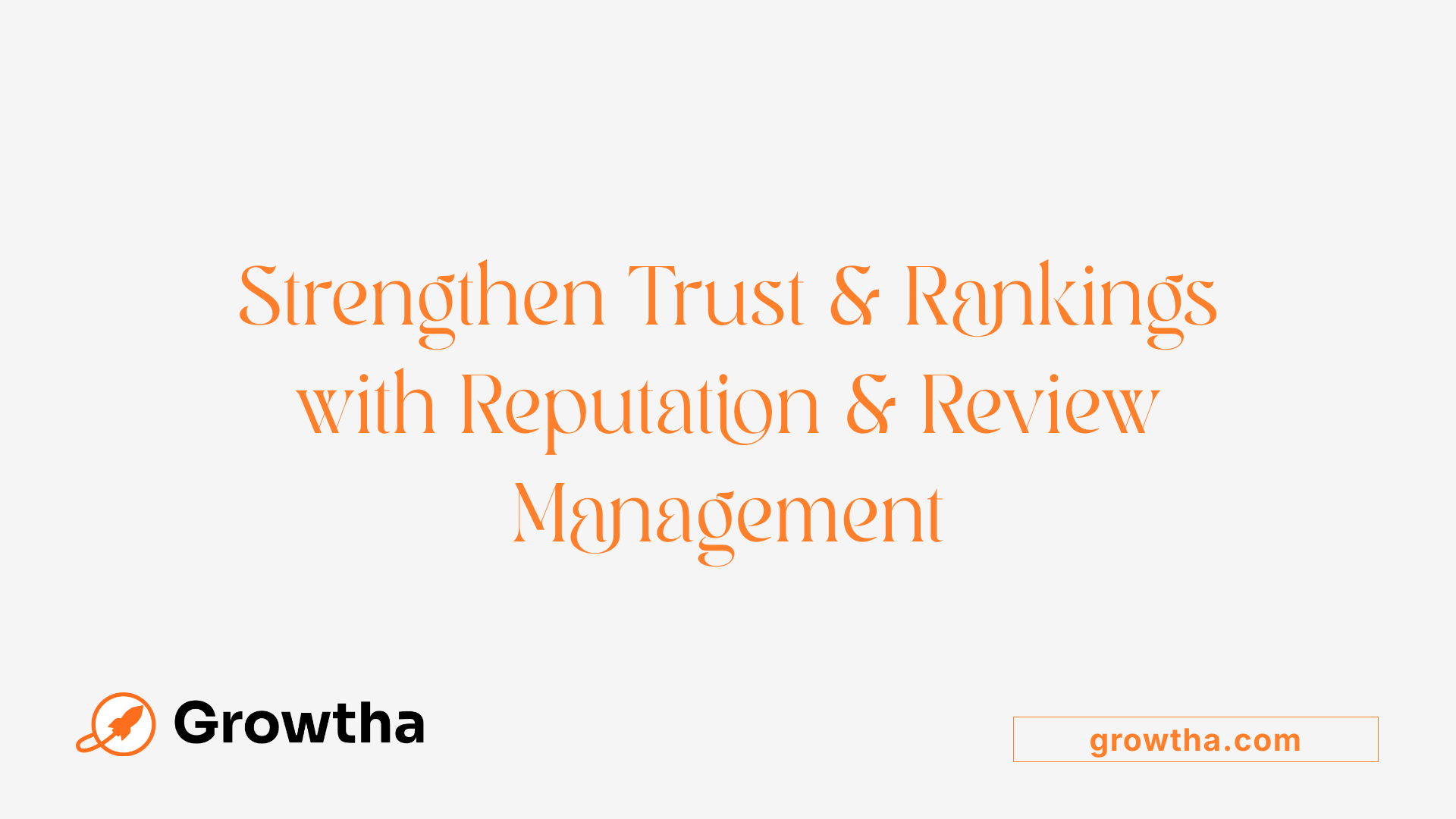 Strengthen Trust &amp; Rankings with Reputation &amp; Review Management