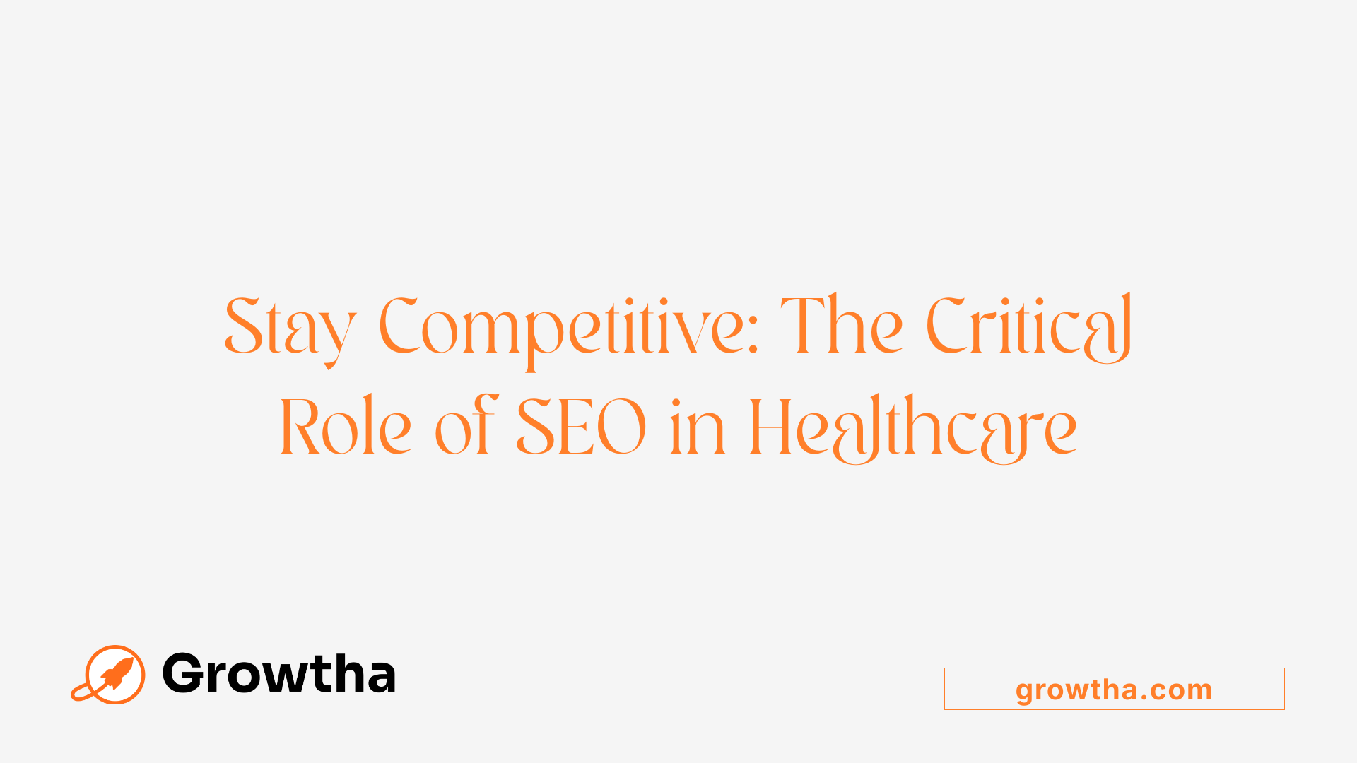 Stay Competitive: The Critical Role of SEO in Healthcare