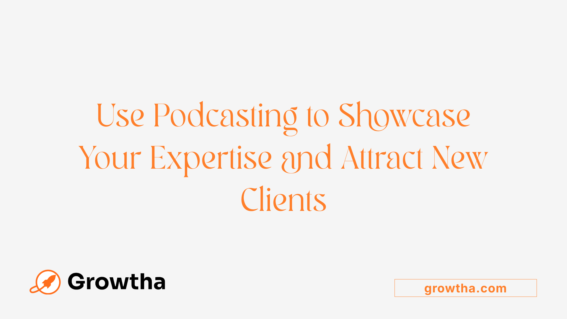 Use Podcasting to Showcase Your Expertise and Attract New Clients