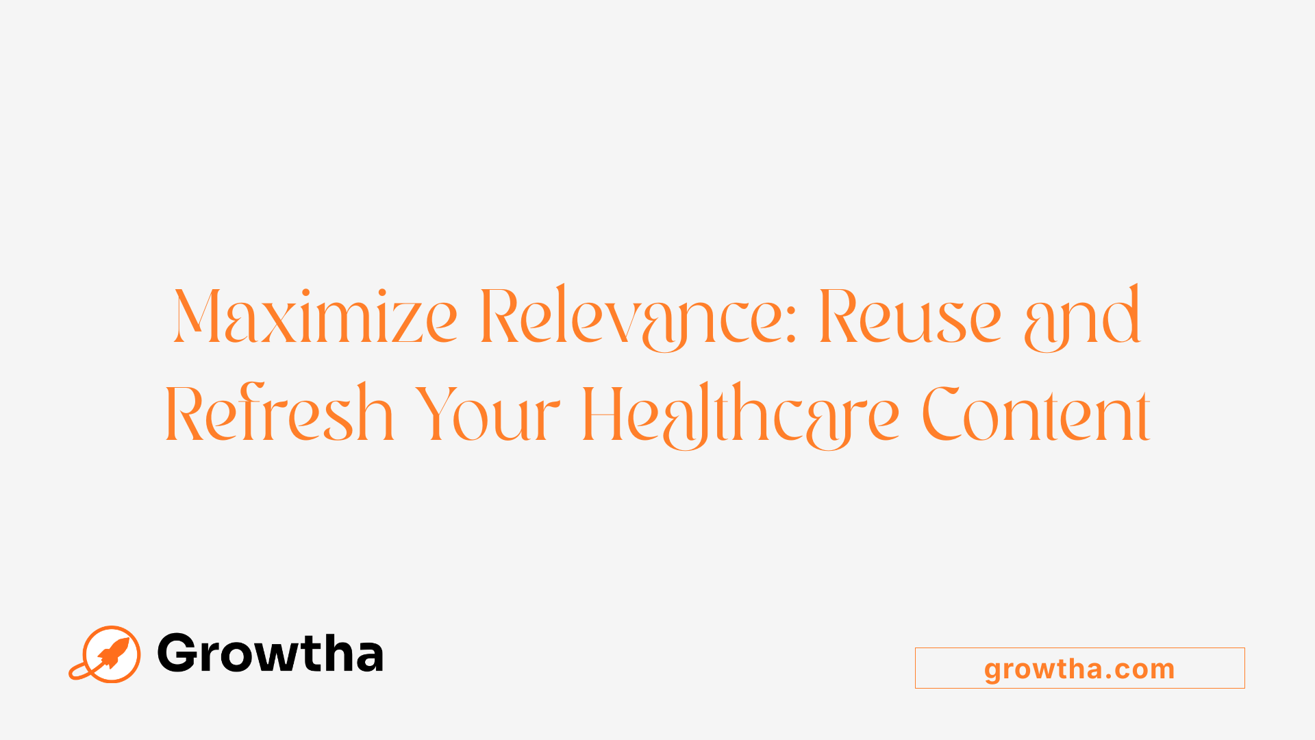 Maximize Relevance: Reuse and Refresh Your Healthcare Content
