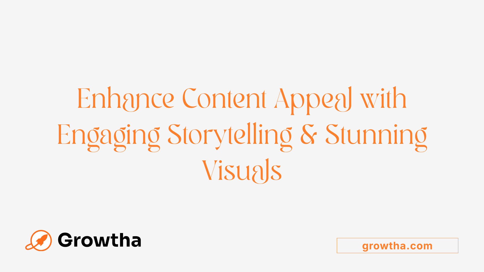 Enhance Content Appeal with Engaging Storytelling &amp; Stunning Visuals