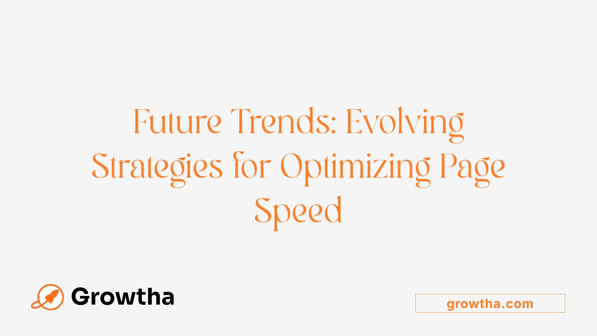 Future Trends: Evolving Strategies for Optimizing Page Speed