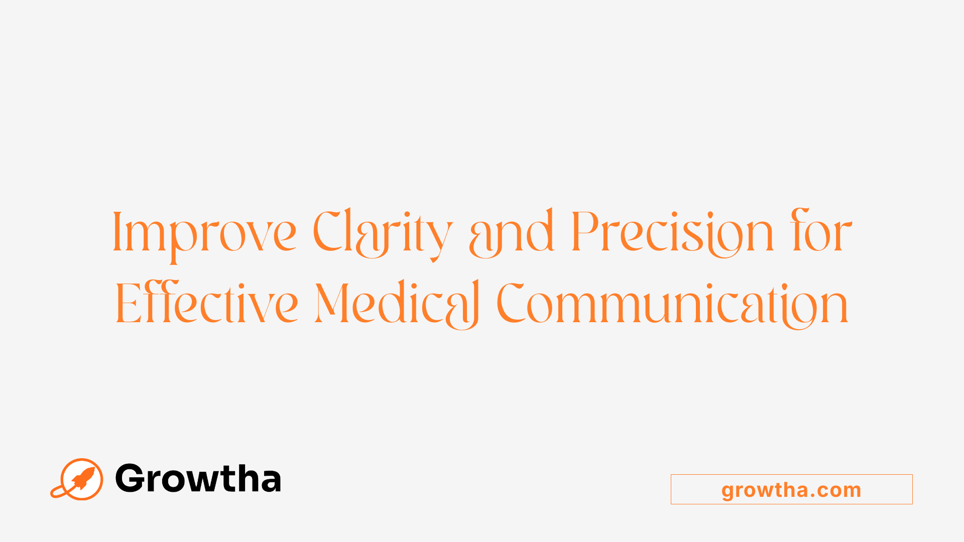 Improve Clarity and Precision for Effective Medical Communication