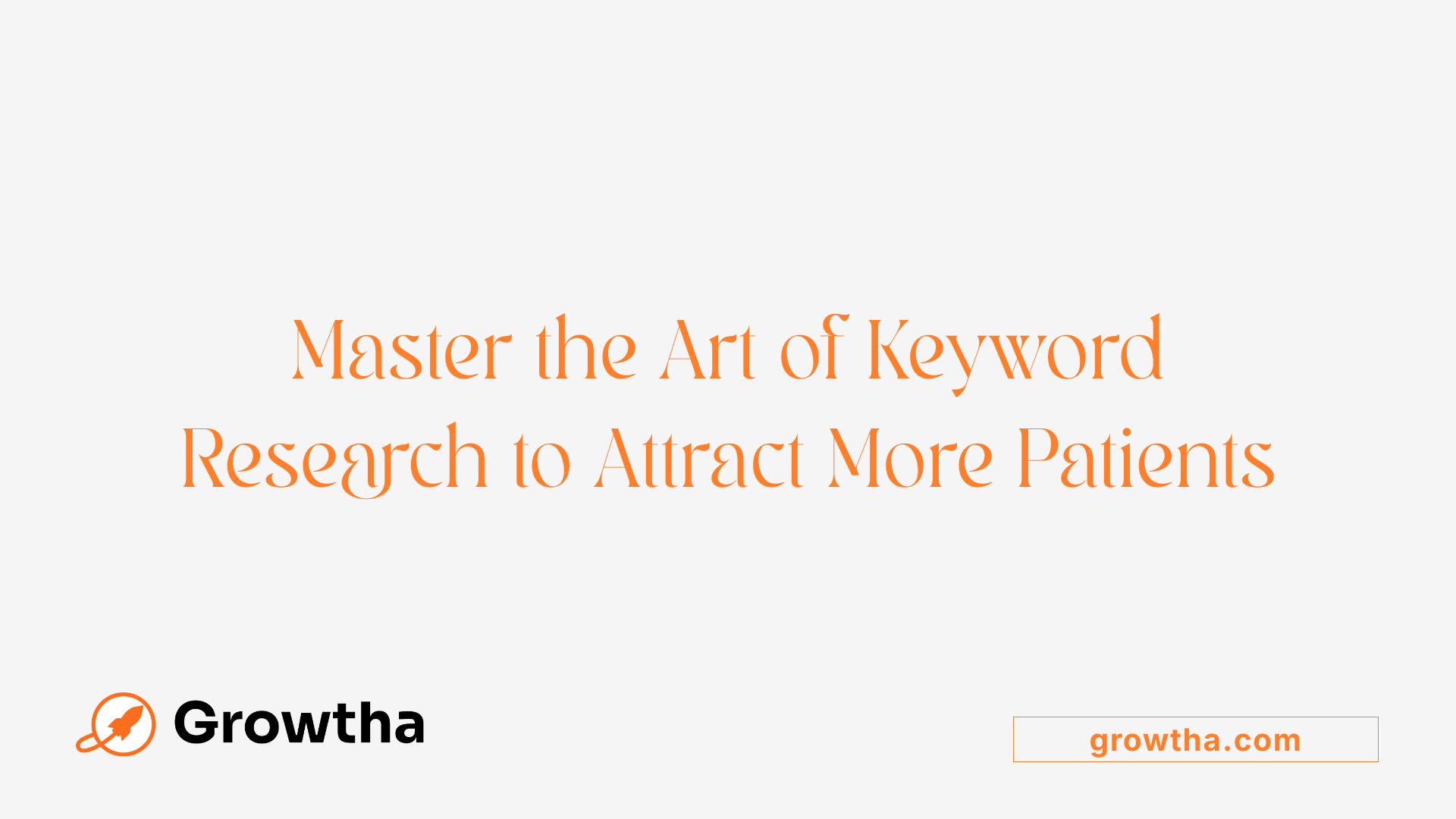 Master the Art of Keyword Research to Attract More Patients
