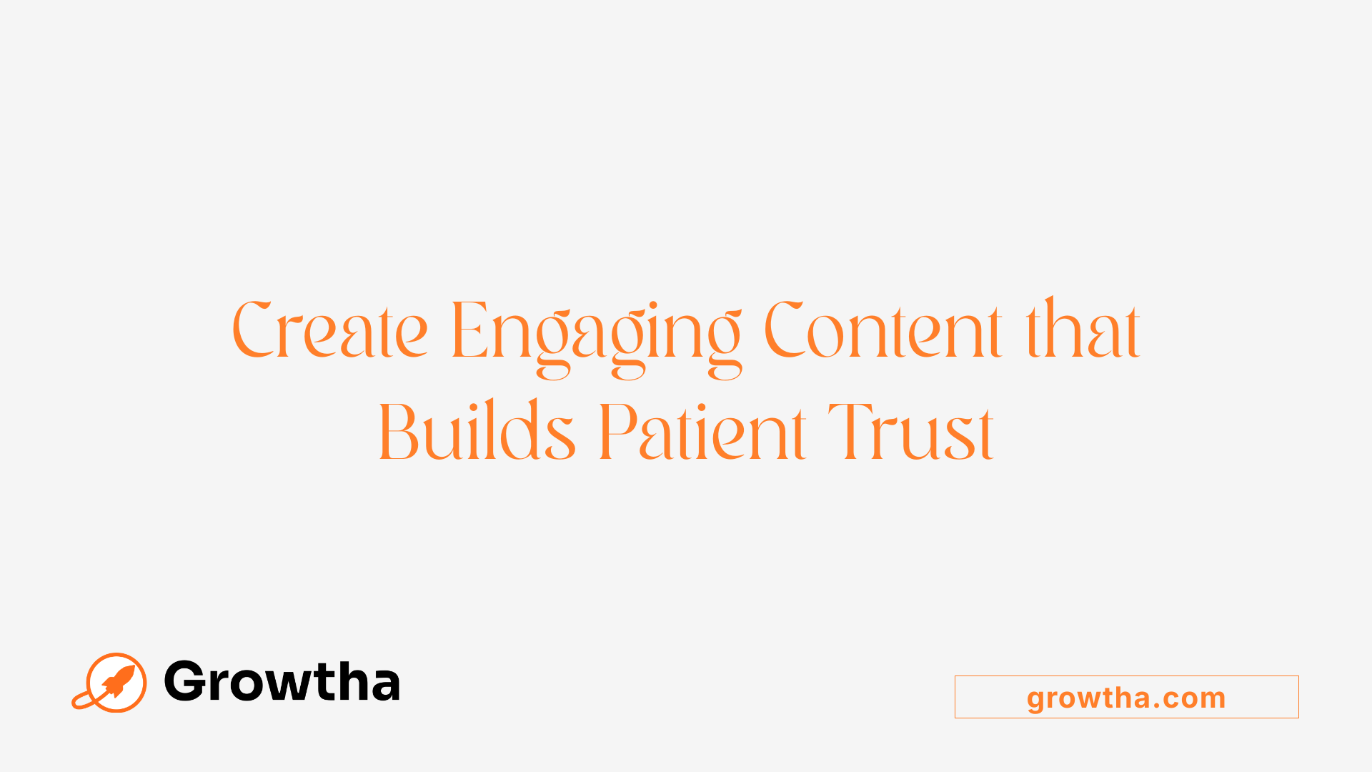 Create Engaging Content that Builds Patient Trust