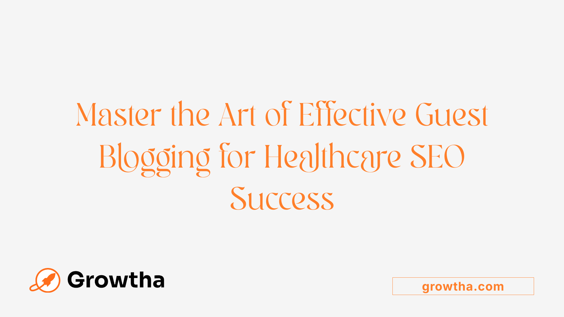Master the Art of Effective Guest Blogging for Healthcare SEO Success