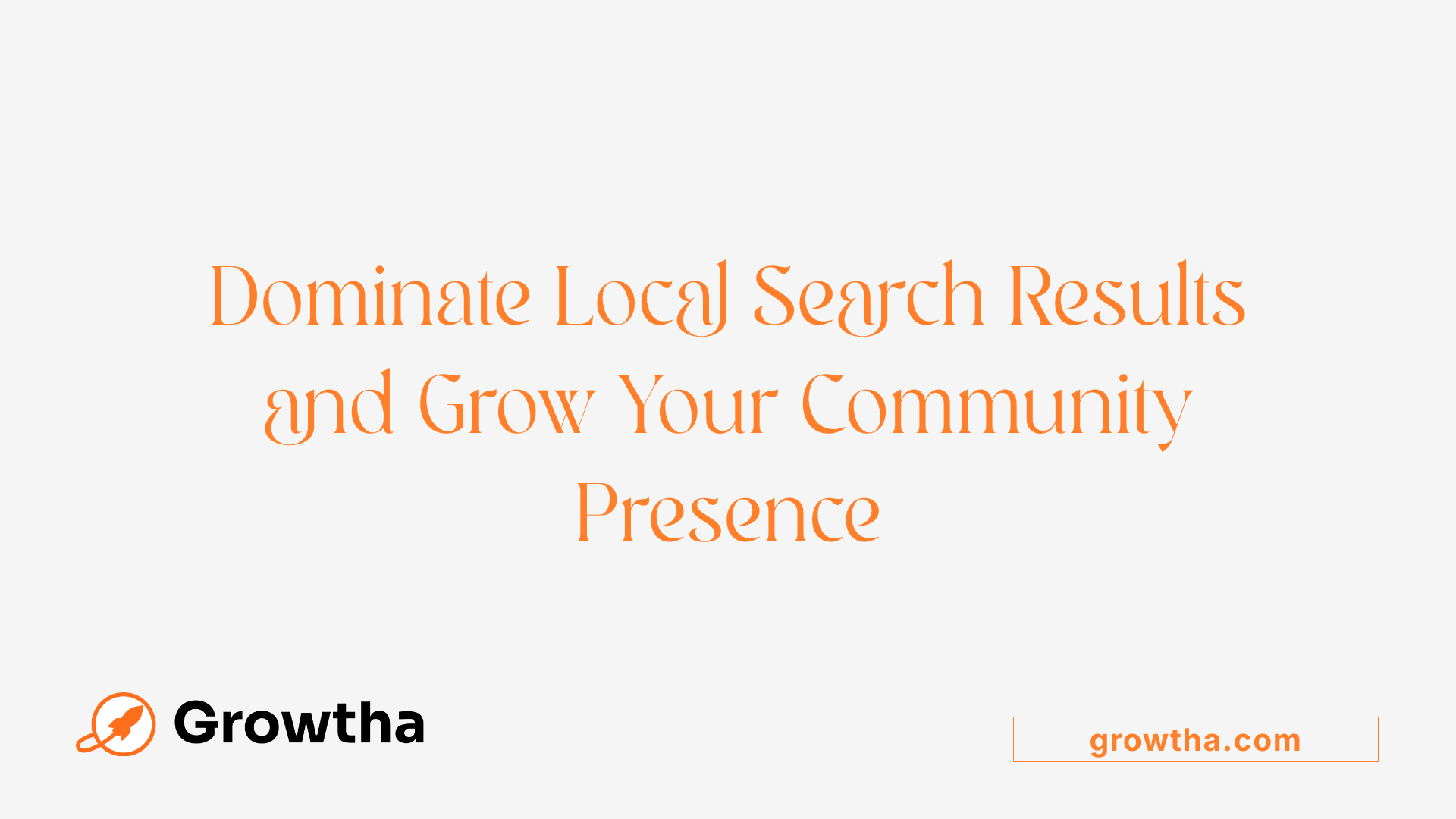 Dominate Local Search Results and Grow Your Community Presence