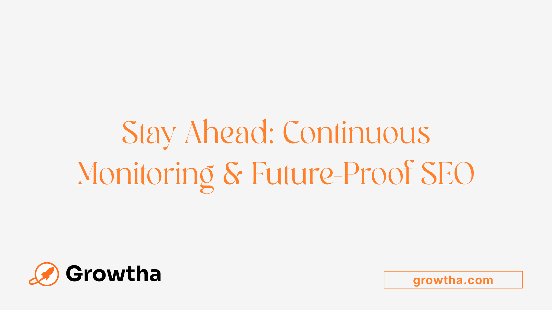 Stay Ahead: Continuous Monitoring & Future-Proof SEO