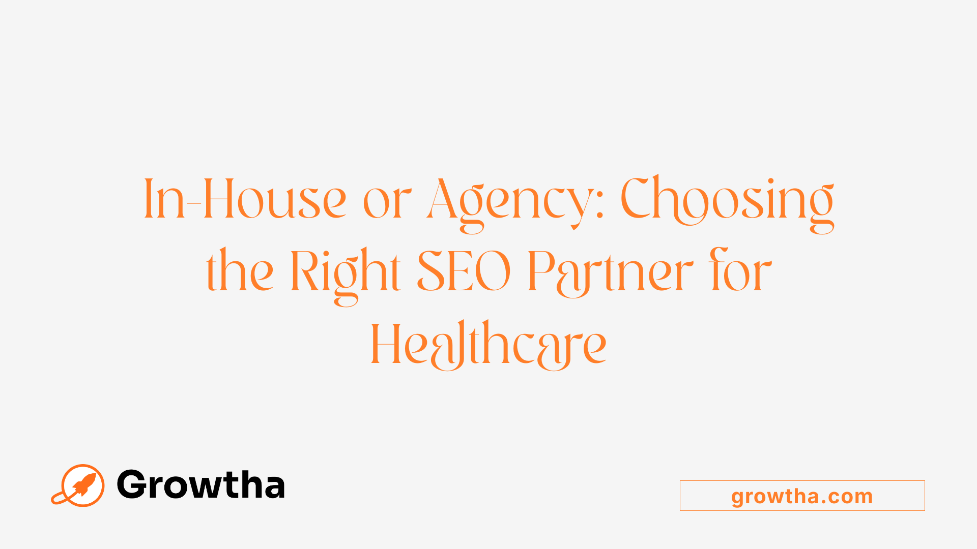 In-House or Agency: Choosing the Right SEO Partner for Healthcare