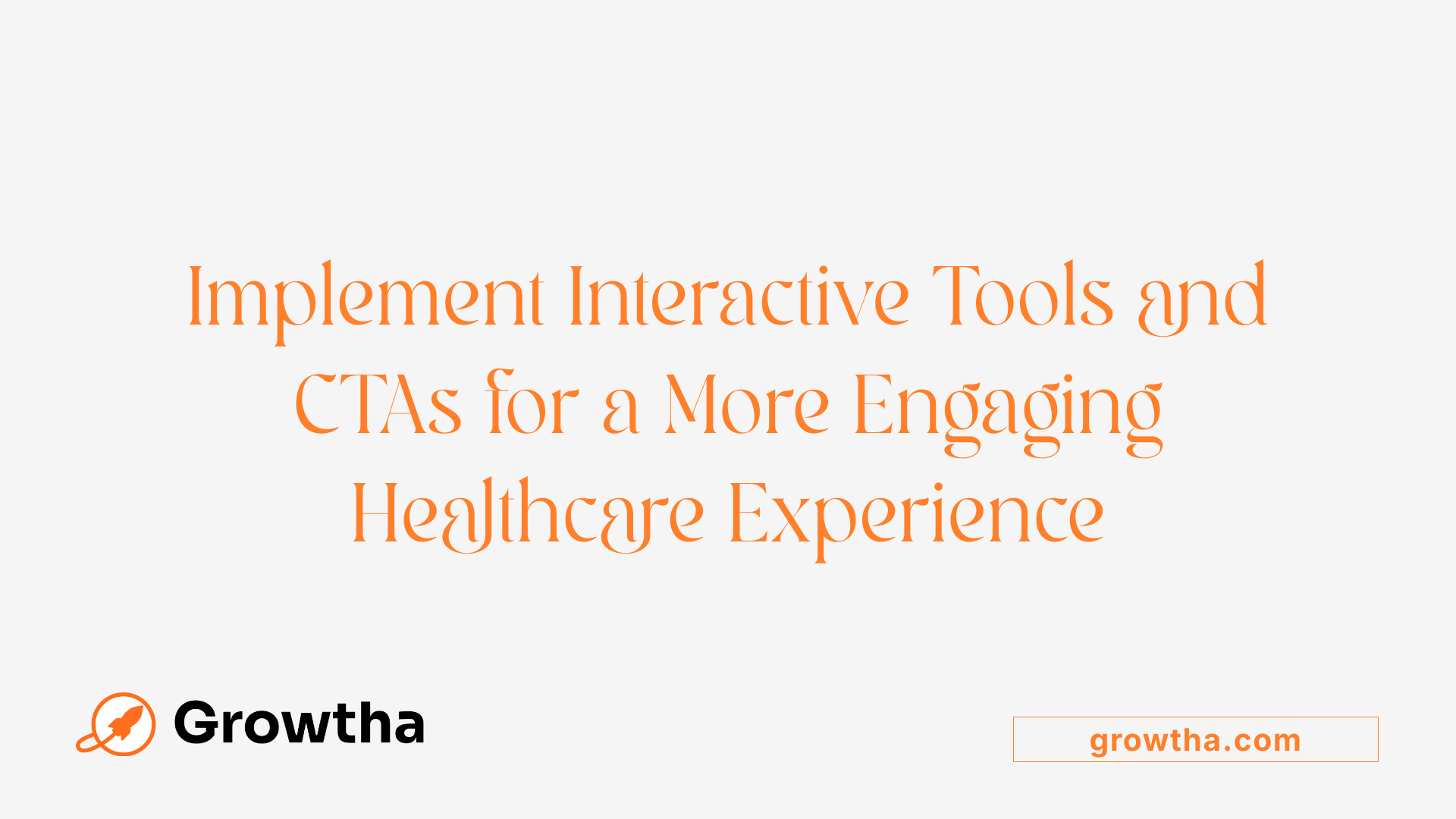 Implement Interactive Tools and CTAs for a More Engaging Healthcare Experience