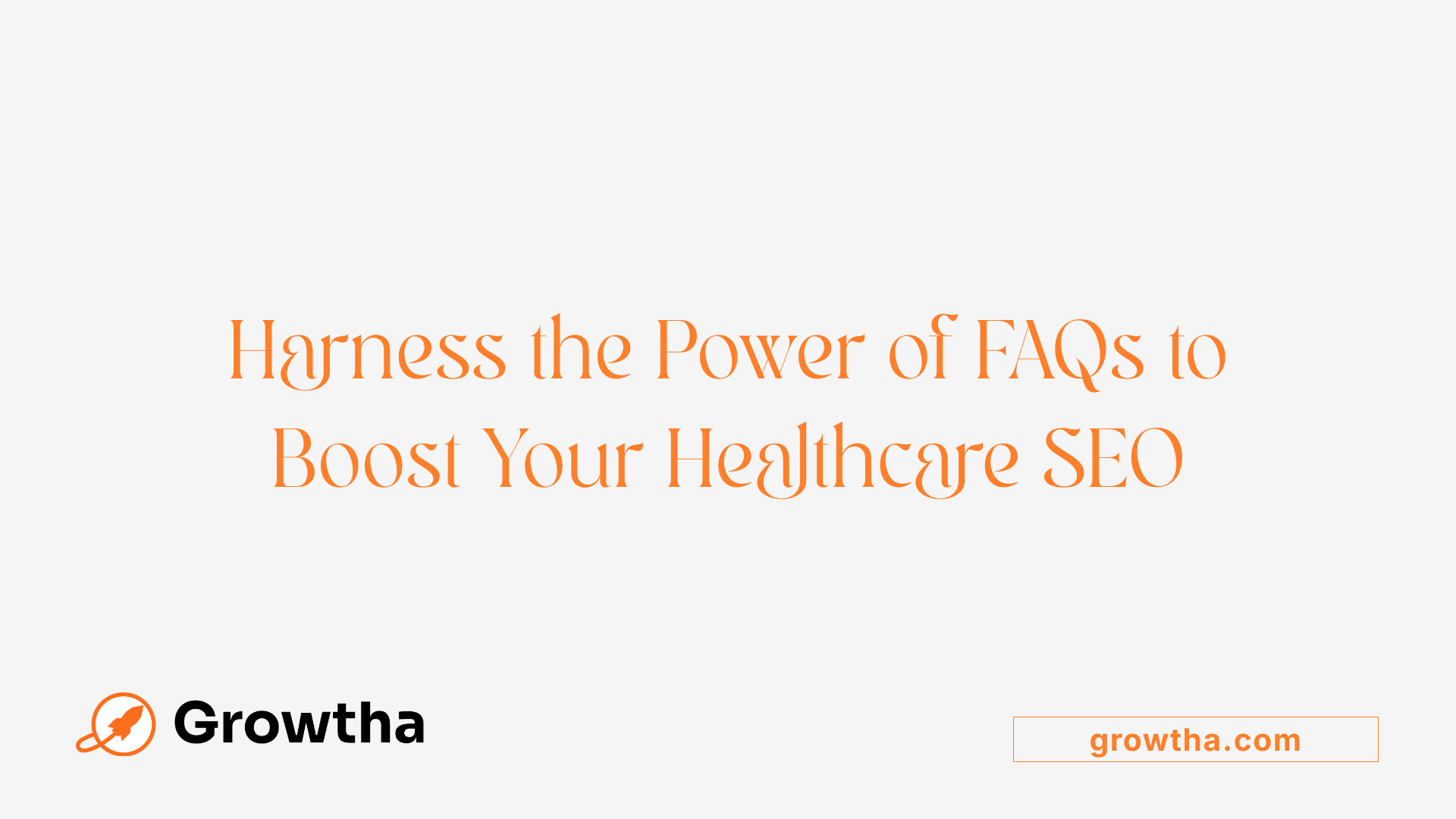 Harness the Power of FAQs to Boost Your Healthcare SEO