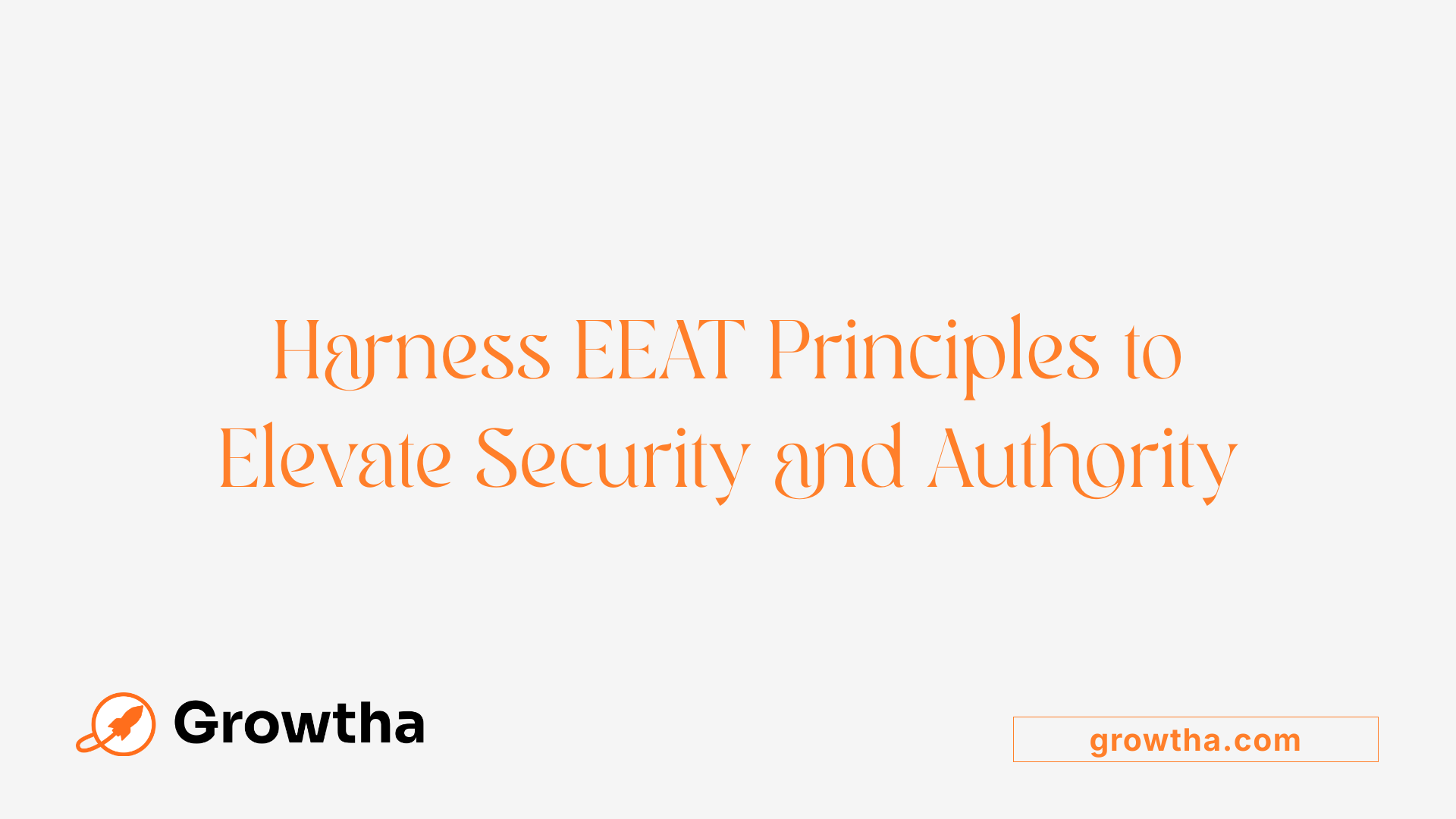 Harness EEAT Principles to Elevate Security and Authority
