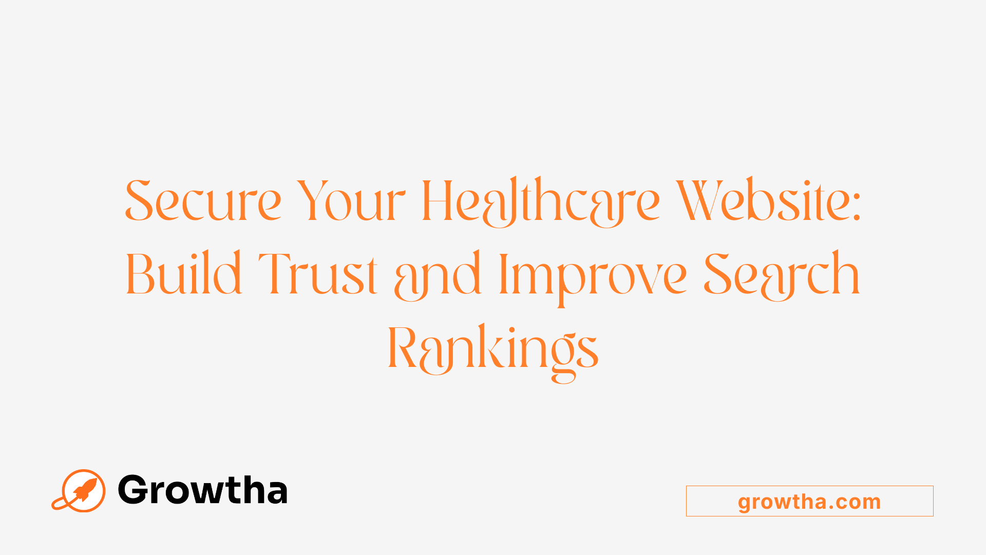 Secure Your Healthcare Website: Build Trust and Improve Search Rankings