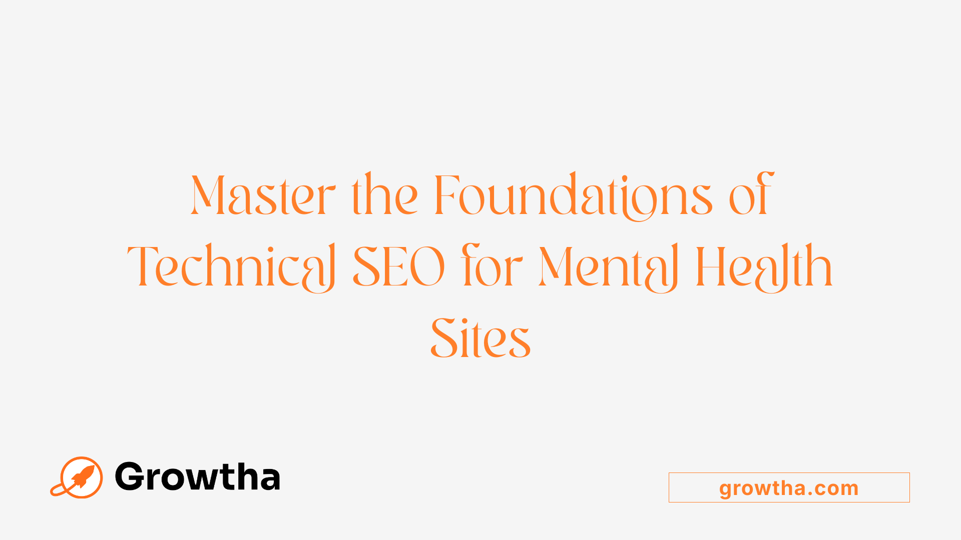 Master the Foundations of Technical SEO for Mental Health Sites