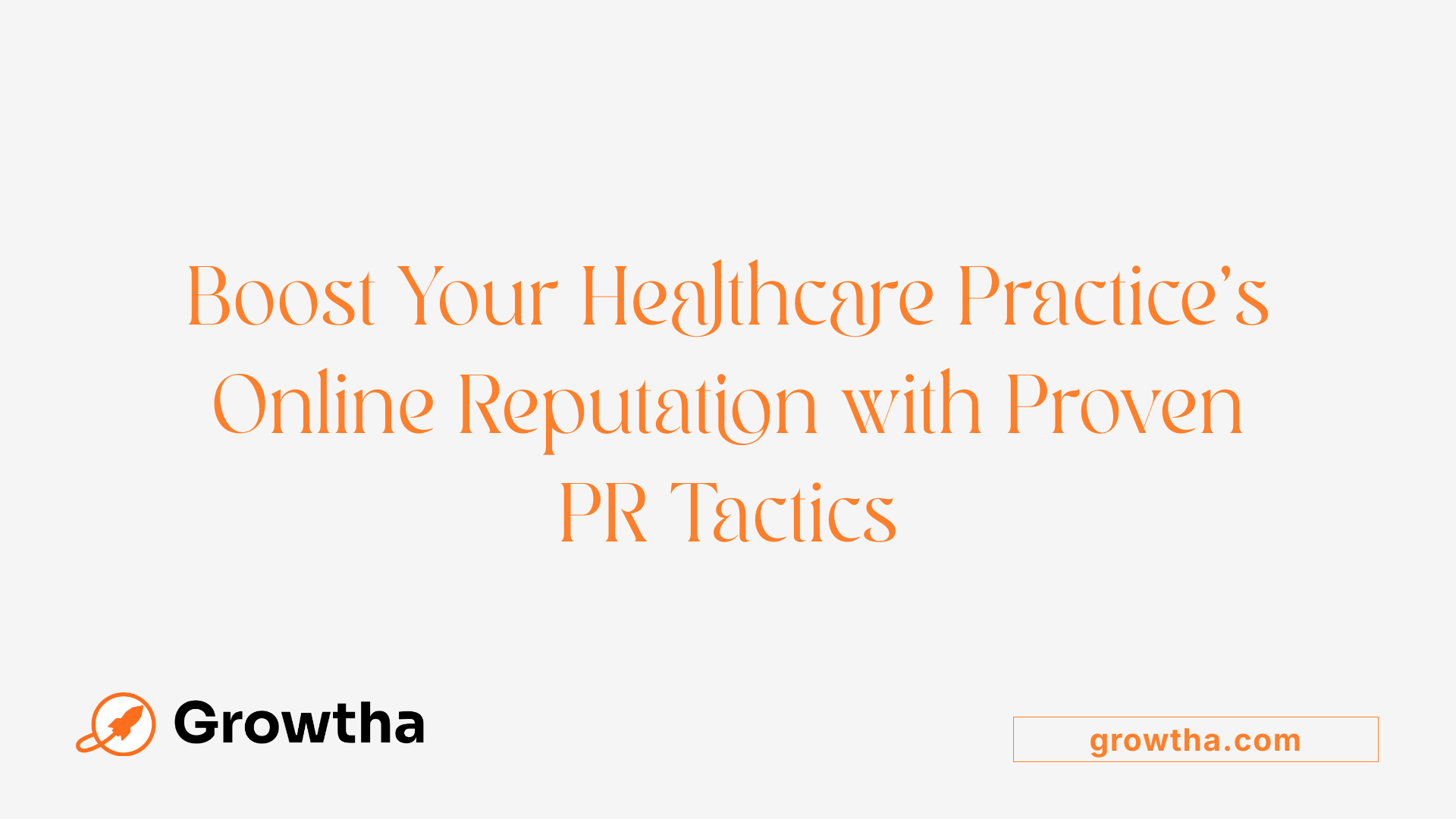Boost Your Healthcare Practice’s Online Reputation with Proven PR Tactics