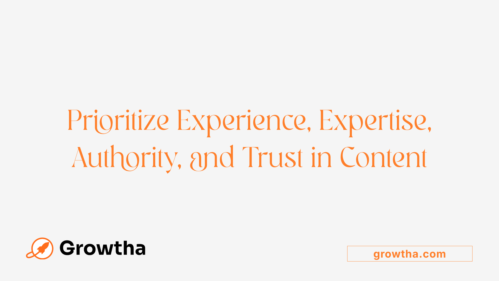 Prioritize Experience, Expertise, Authority, and Trust in Content