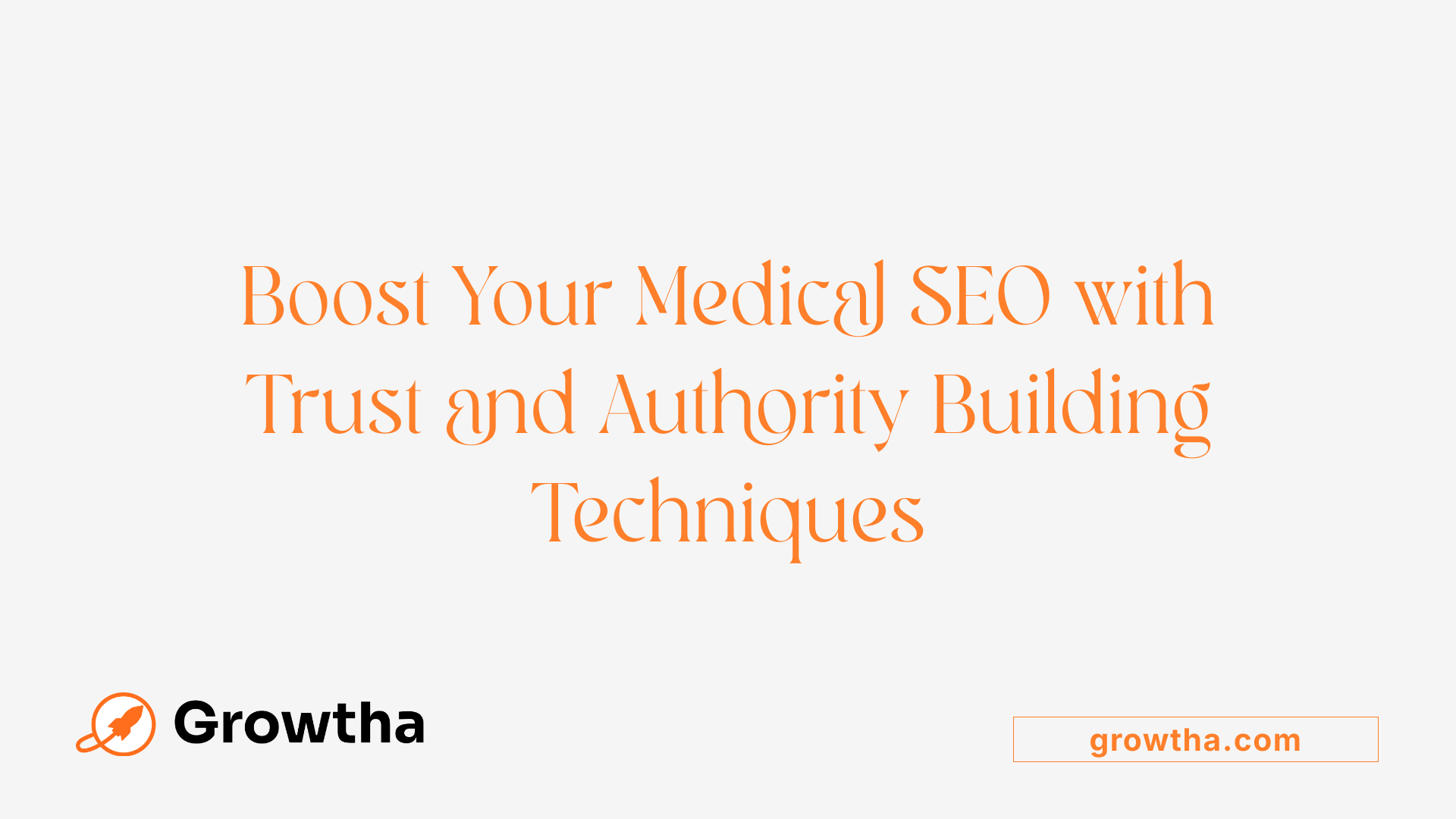 Boost Your Medical SEO with Trust and Authority Building Techniques