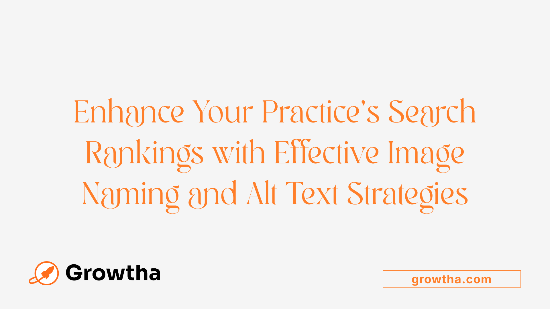 Enhance Your Practice's Search Rankings with Effective Image Naming and Alt Text Strategies