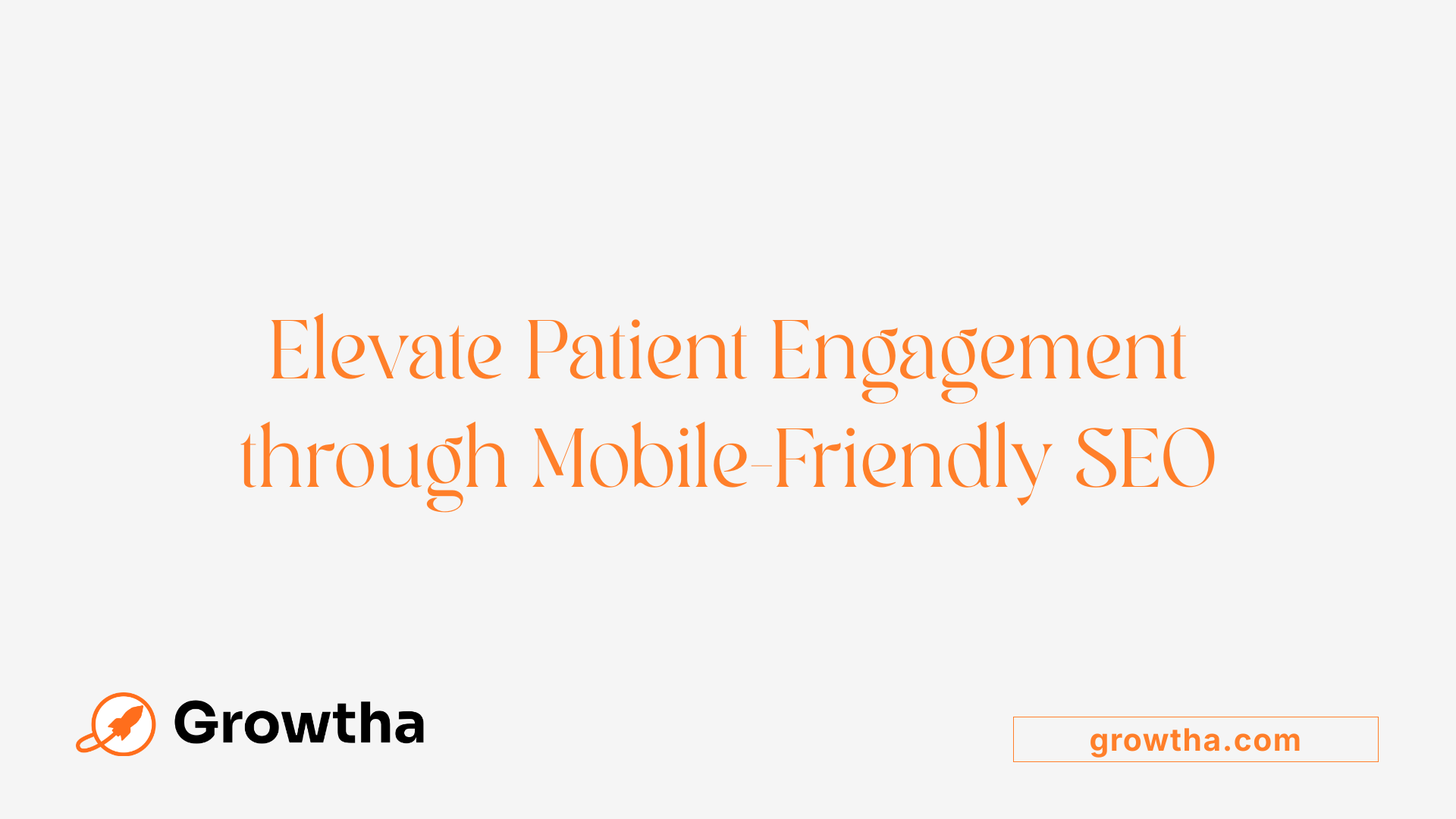 Elevate Patient Engagement through Mobile-Friendly SEO