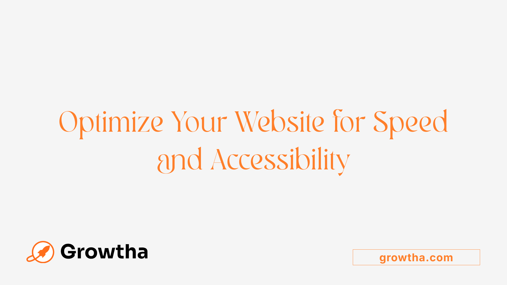 Optimize Your Website for Speed and Accessibility