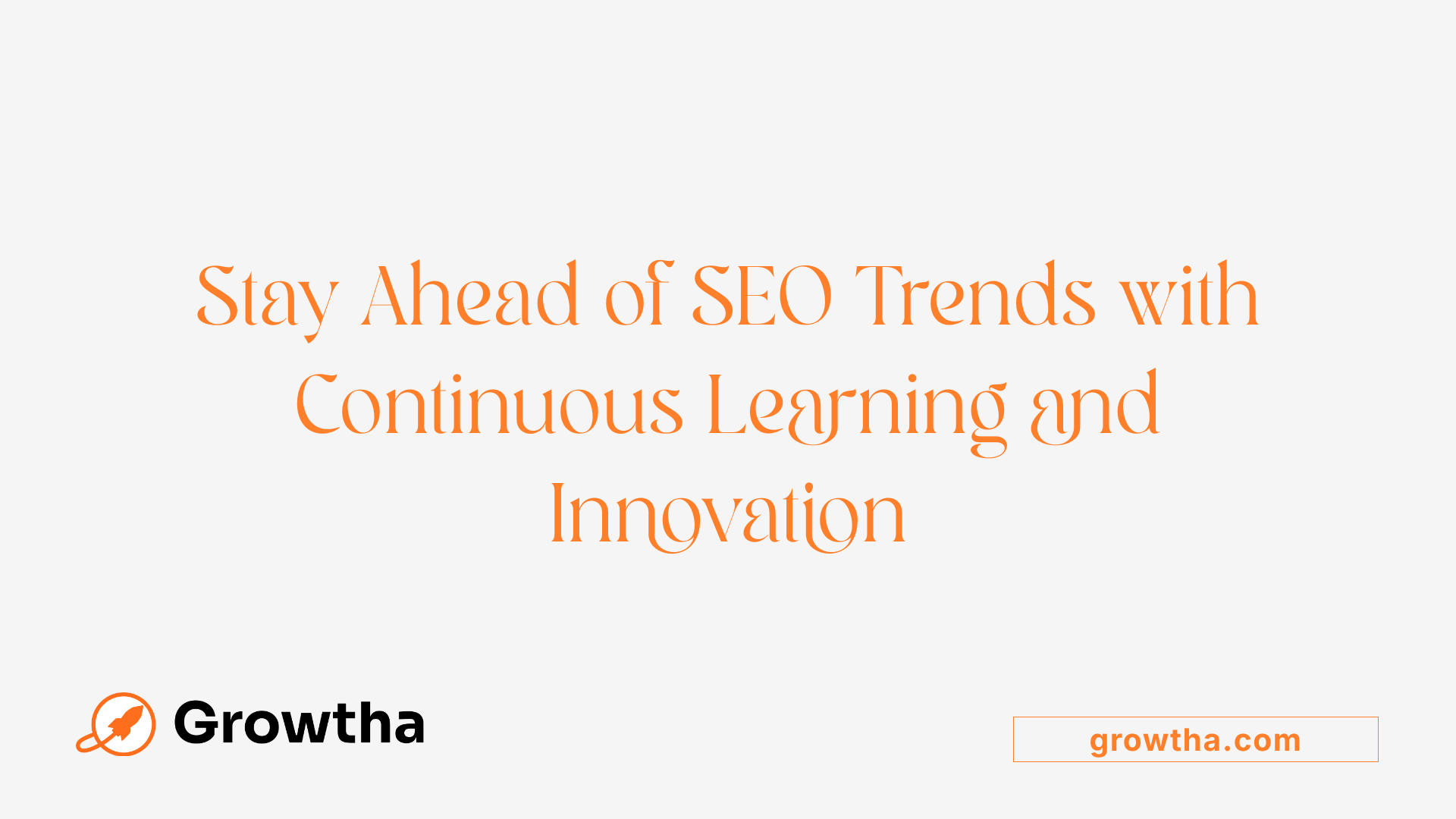 Stay Ahead of SEO Trends with Continuous Learning and Innovation