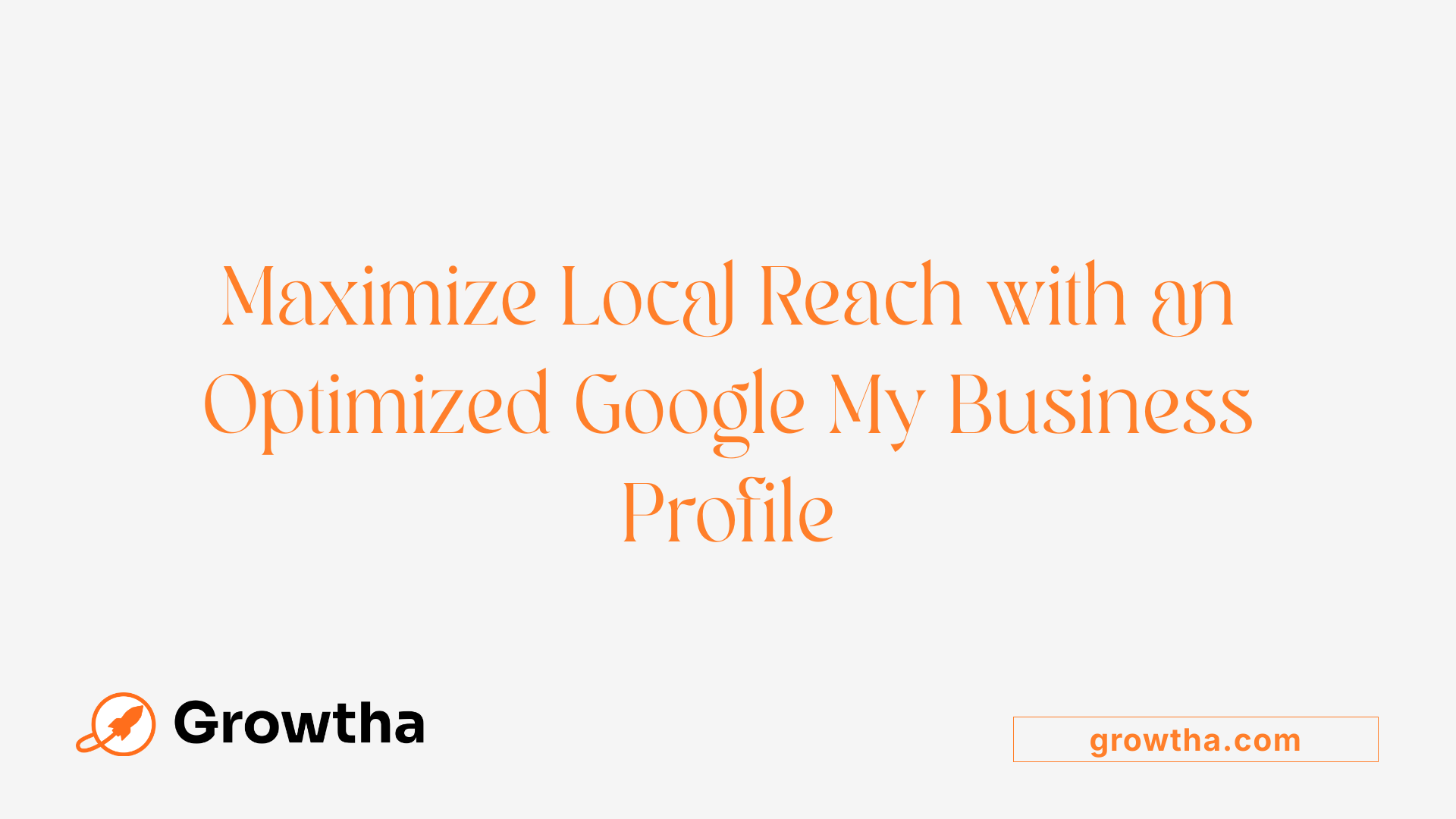 Maximize Local Reach with an Optimized Google My Business Profile