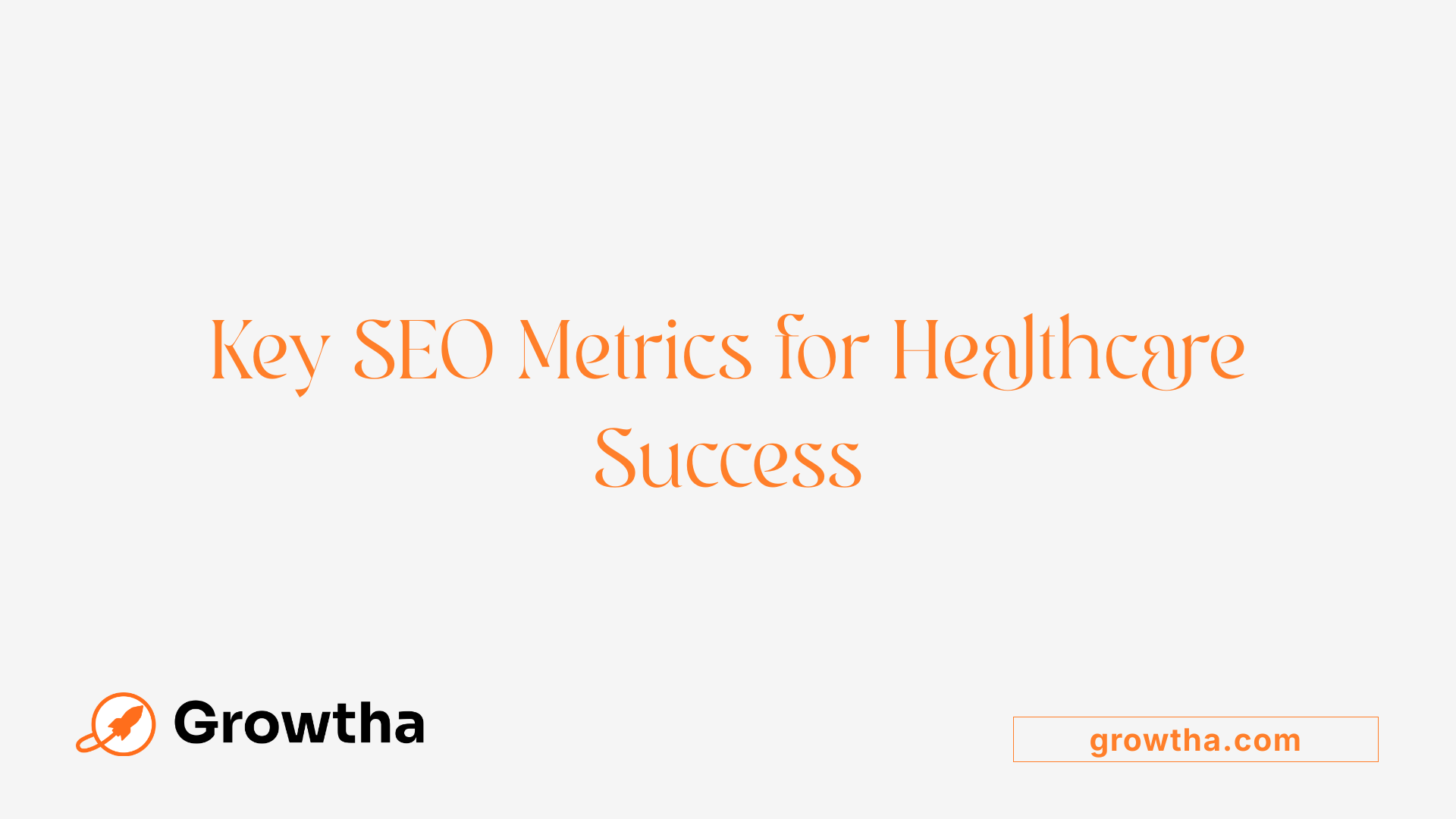 Key SEO Metrics for Healthcare Success