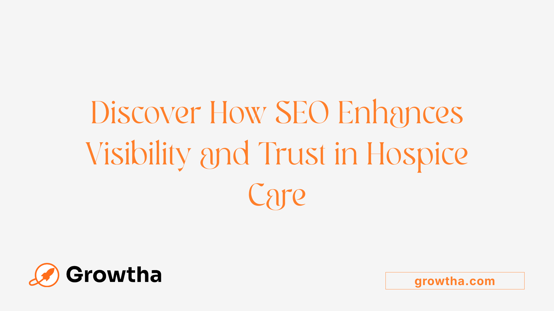 Discover How SEO Enhances Visibility and Trust in Hospice Care