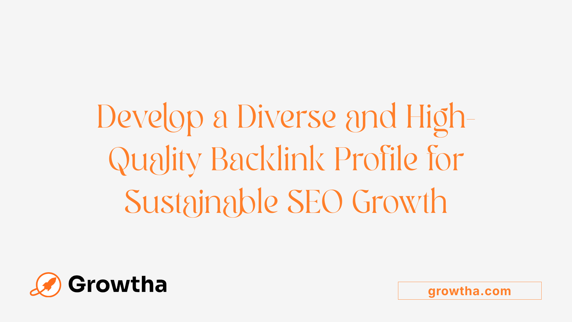 Develop a Diverse and High-Quality Backlink Profile for Sustainable SEO Growth