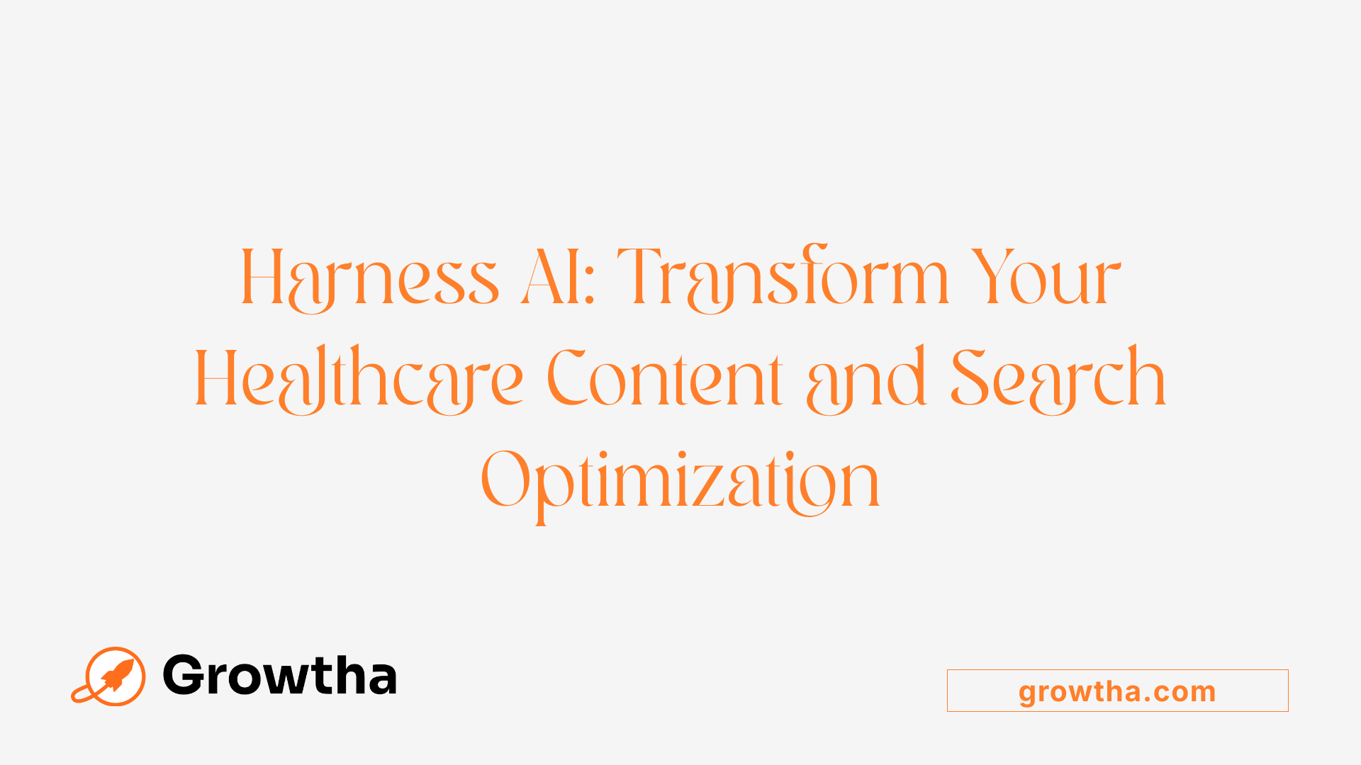 Harness AI: Transform Your Healthcare Content and Search Optimization