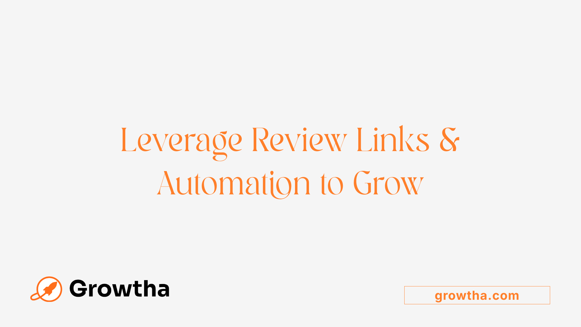Leverage Review Links & Automation to Grow