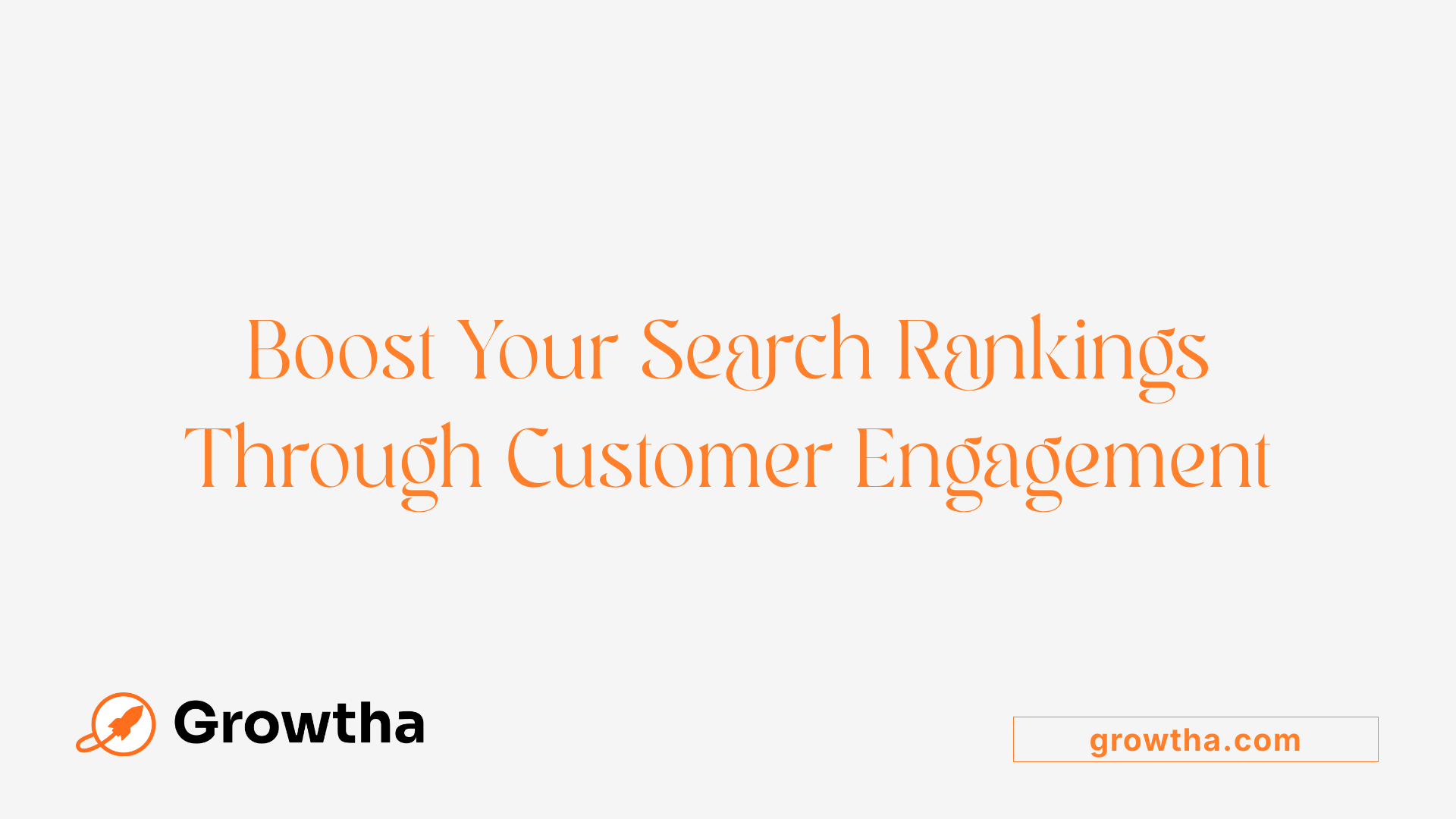Boost Your Search Rankings Through Customer Engagement
