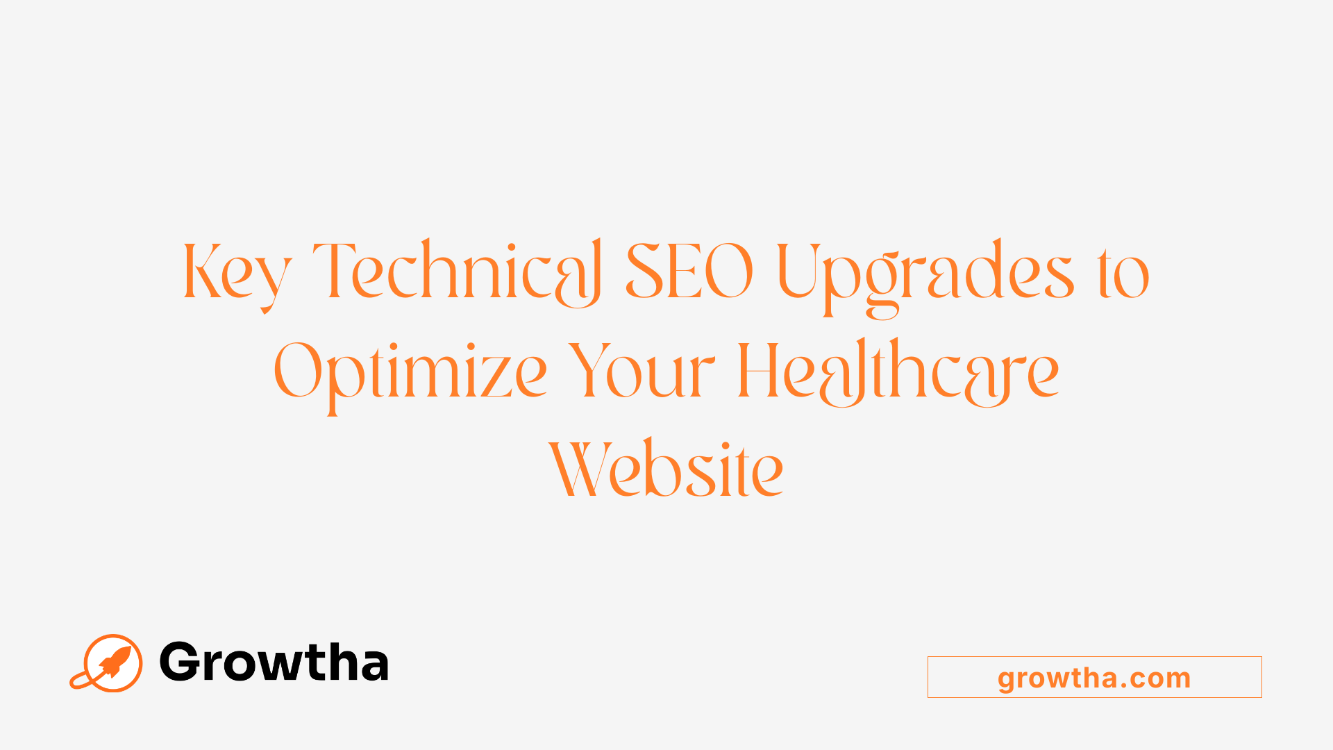 Key Technical SEO Upgrades to Optimize Your Healthcare Website
