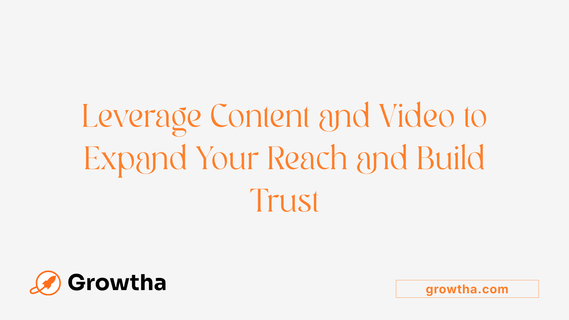 Leverage Content and Video to Expand Your Reach and Build Trust