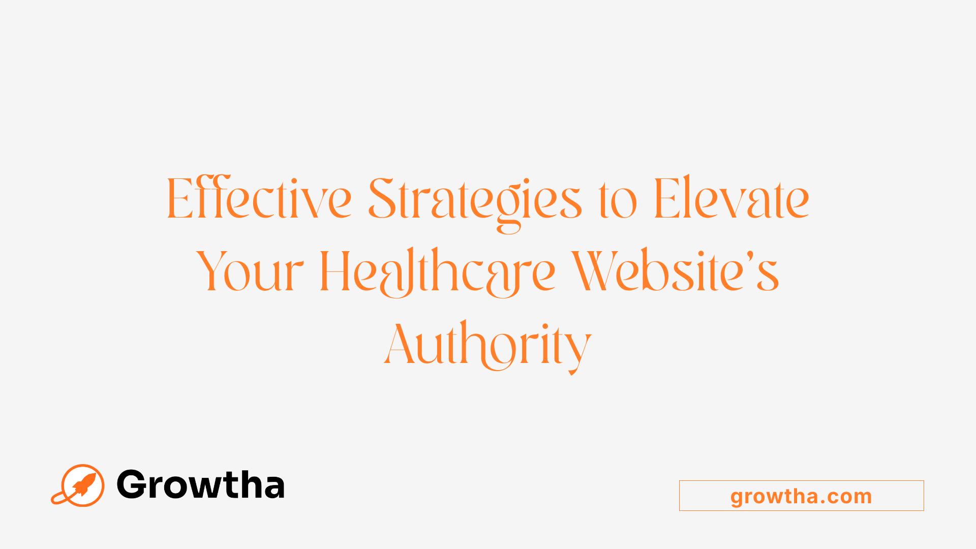Effective Strategies to Elevate Your Healthcare Website's Authority