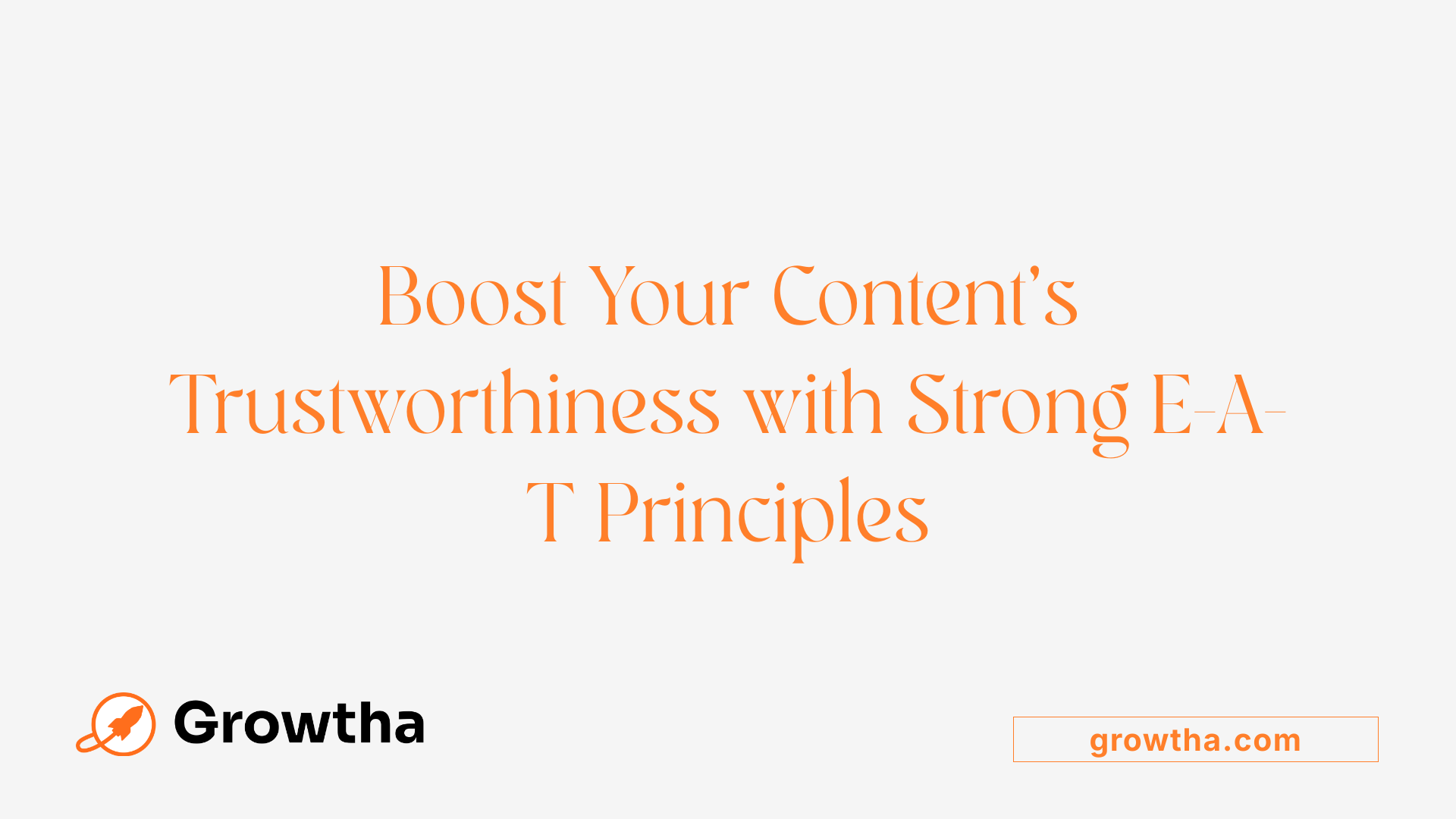Boost Your Content's Trustworthiness with Strong E-A-T Principles