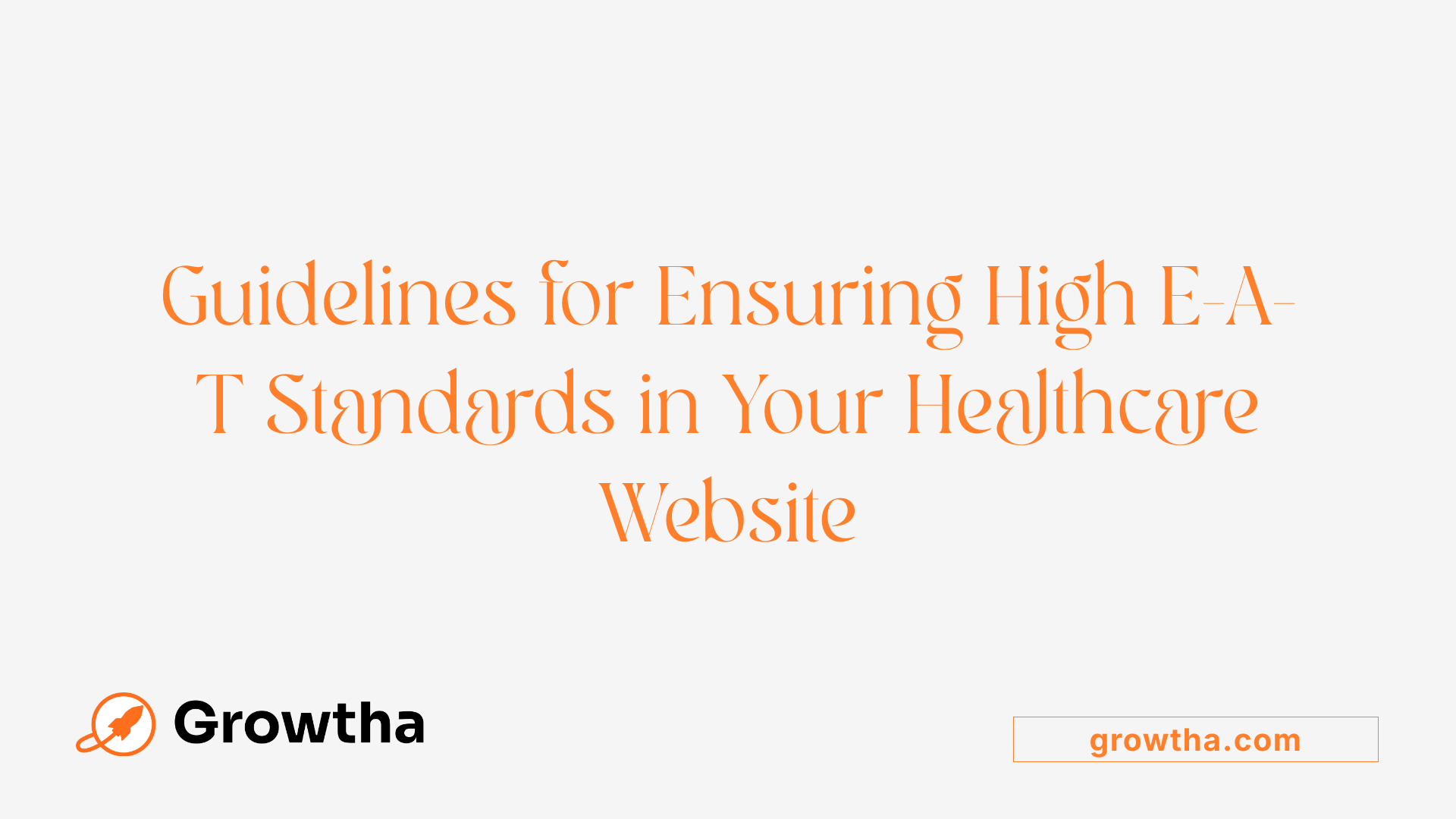 Guidelines for Ensuring High E-A-T Standards in Your Healthcare Website