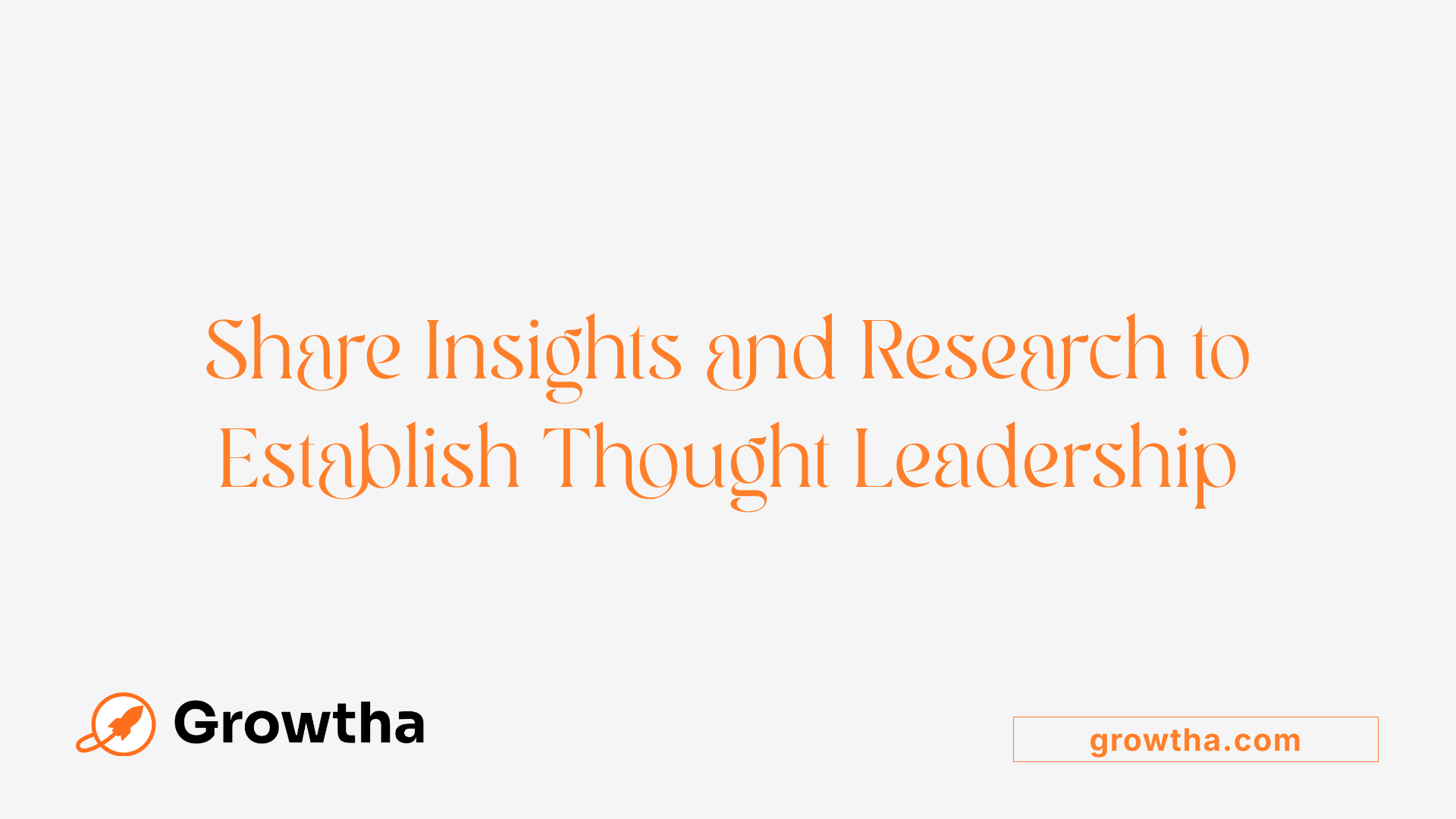 Share Insights and Research to Establish Thought Leadership