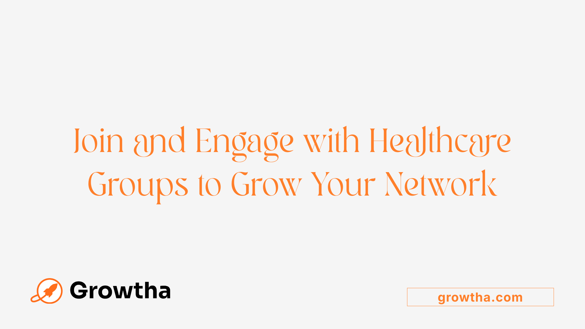 Join and Engage with Healthcare Groups to Grow Your Network