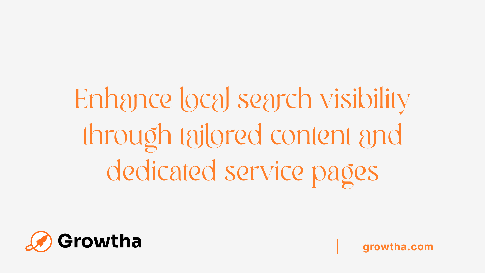 Enhance local search visibility through tailored content and dedicated service pages
