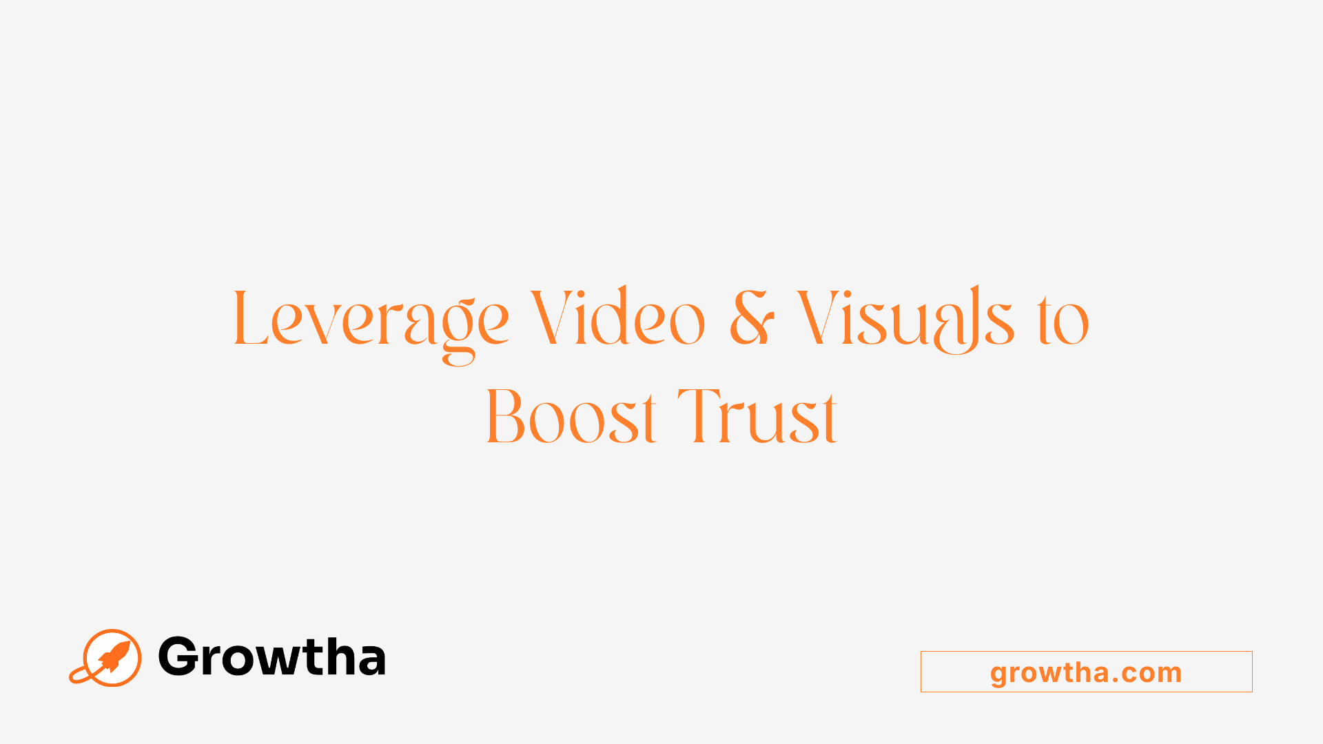 Leverage Video & Visuals to Boost Trust