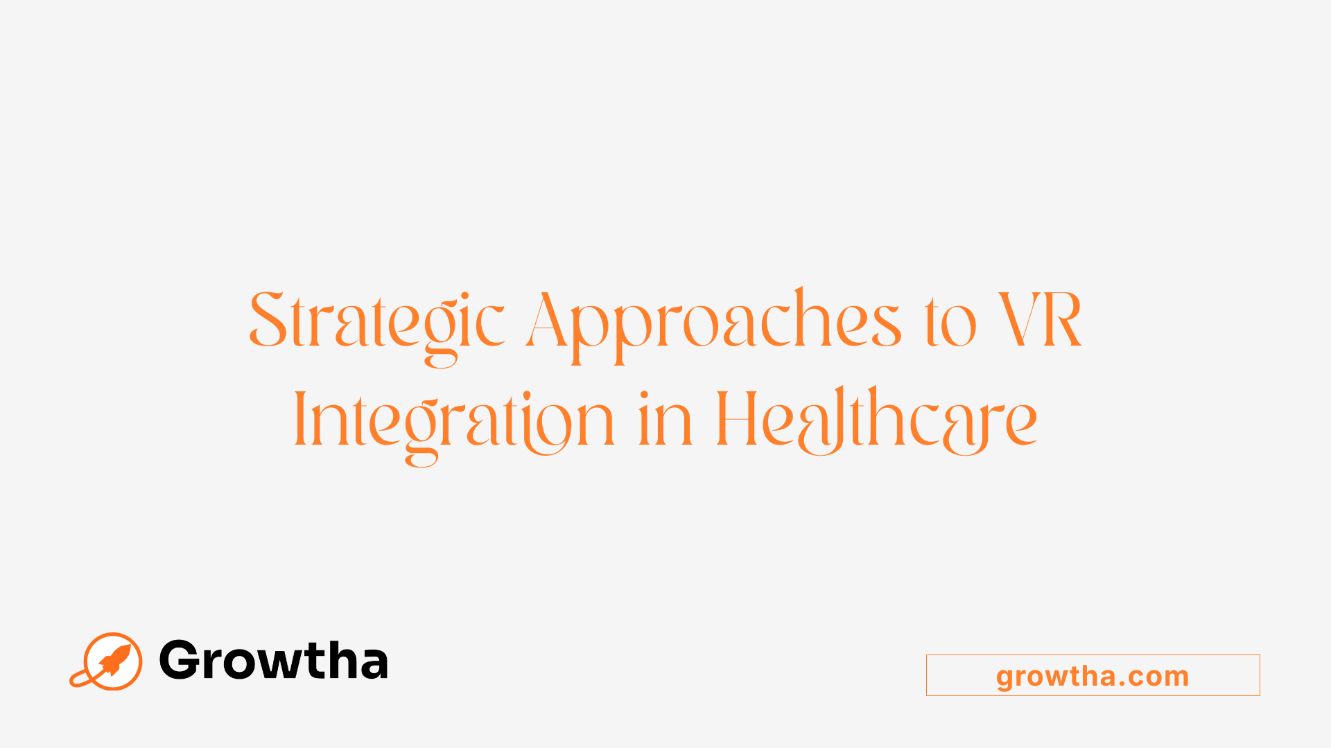 Strategic Approaches to VR Integration in Healthcare