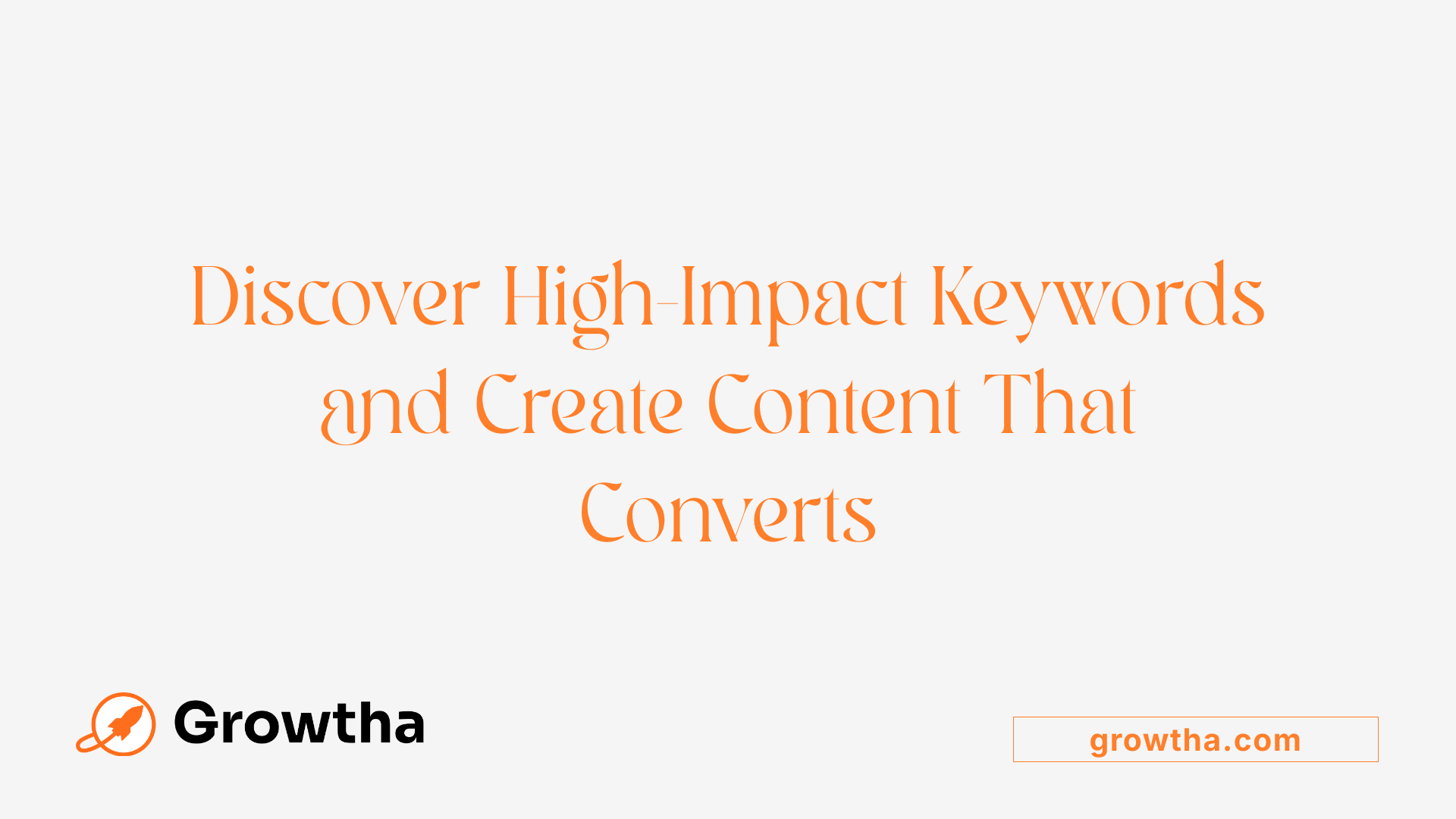 Discover High-Impact Keywords and Create Content That Converts