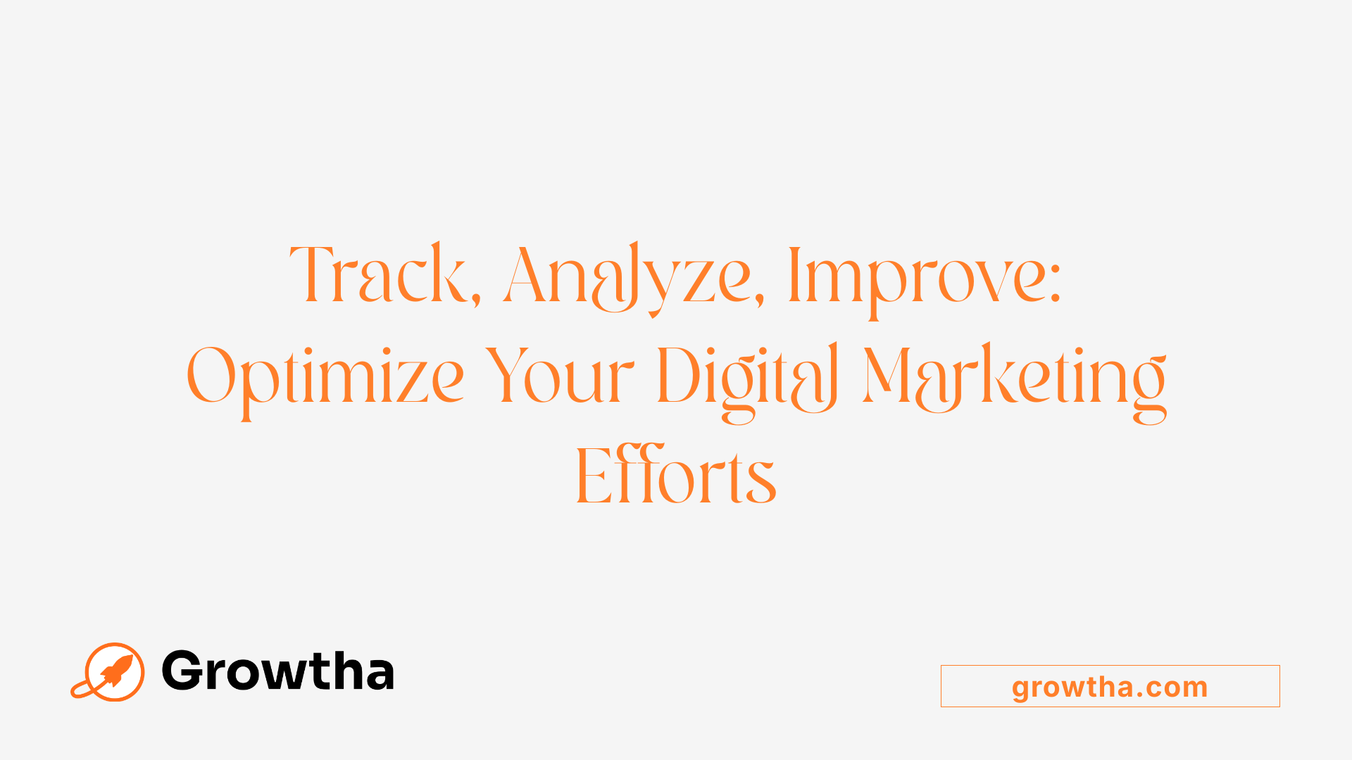 Track, Analyze, Improve: Optimize Your Digital Marketing Efforts