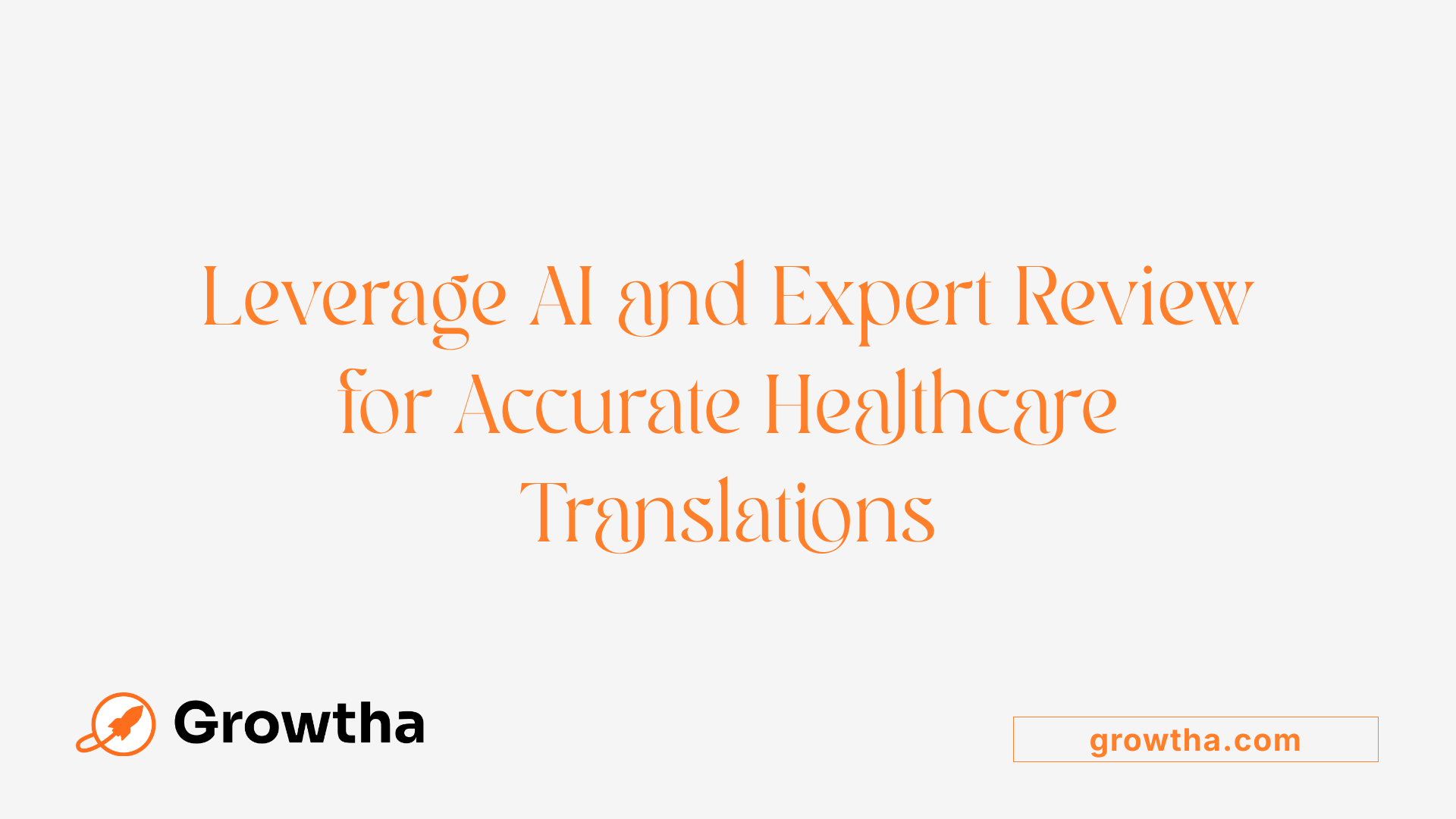 Leverage AI and Expert Review for Accurate Healthcare Translations