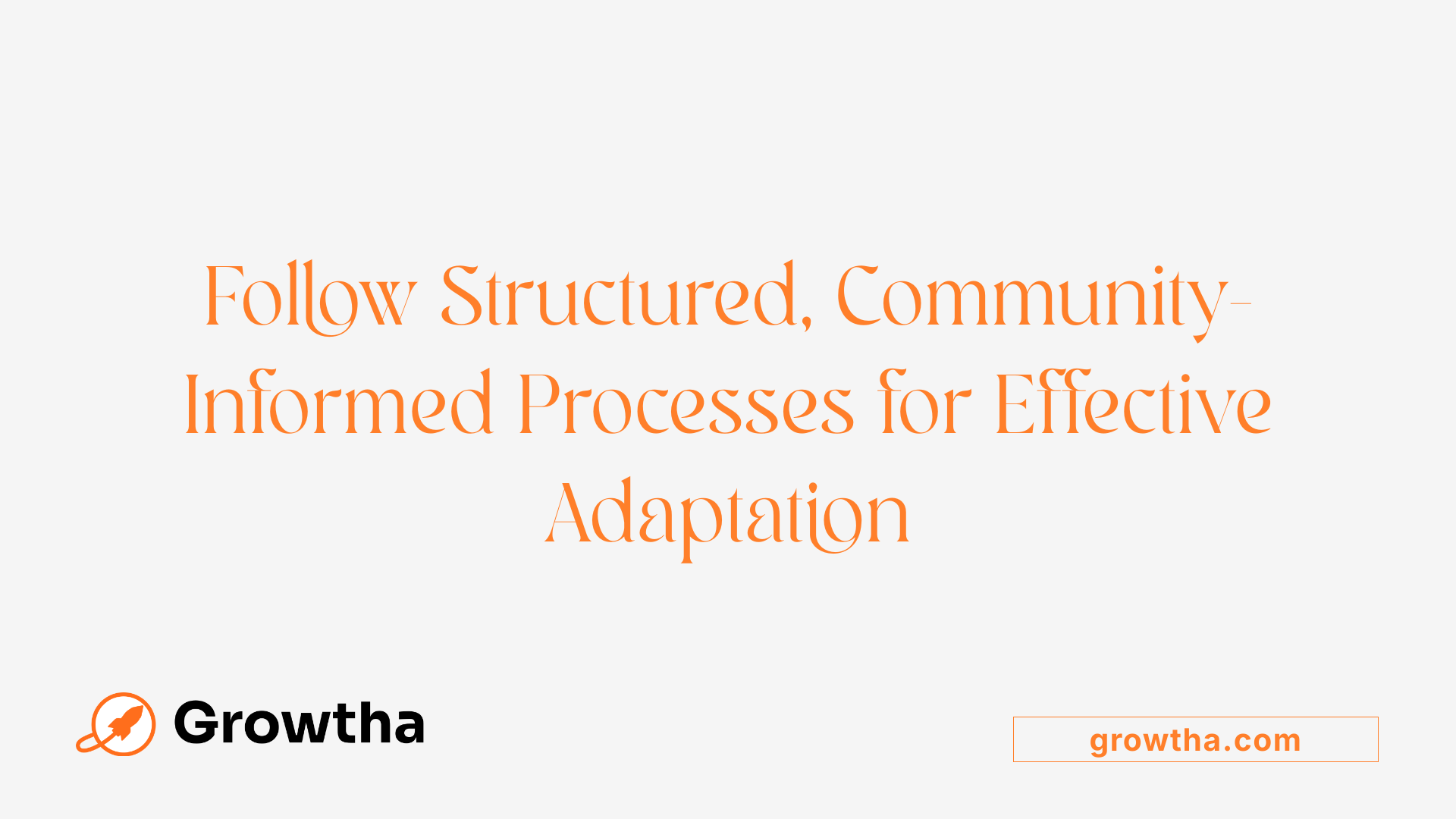 Follow Structured, Community-Informed Processes for Effective Adaptation