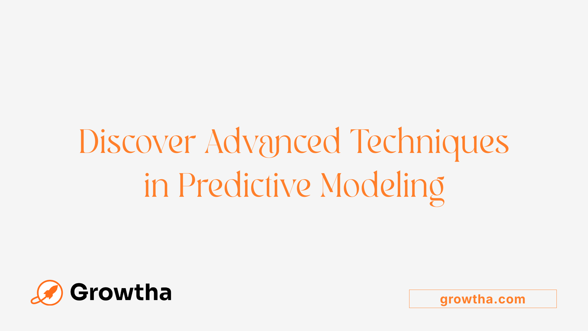 Discover Advanced Techniques in Predictive Modeling