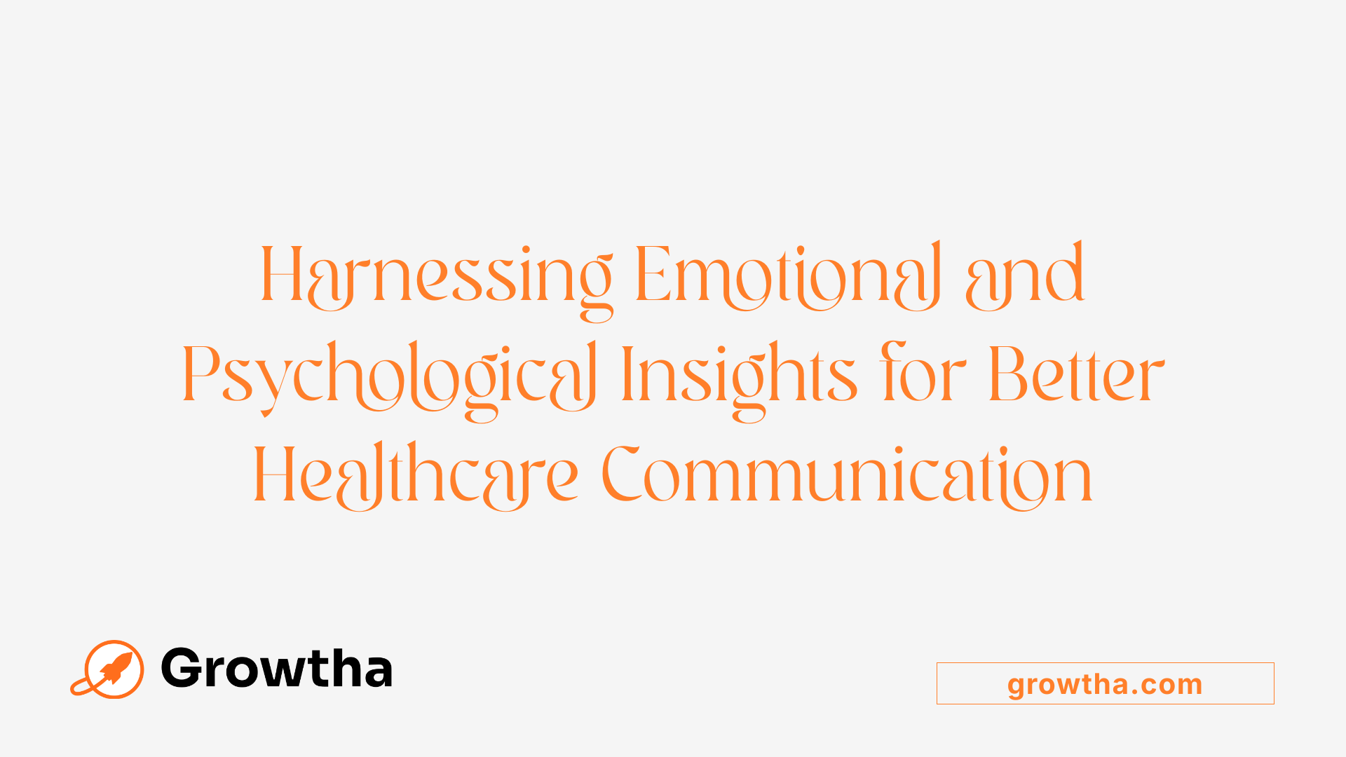 Harnessing Emotional and Psychological Insights for Better Healthcare Communication