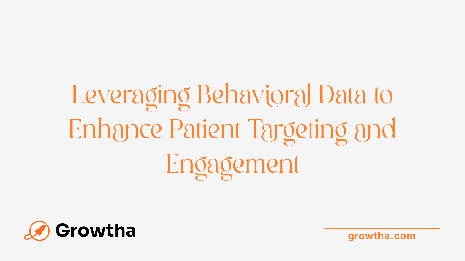 Leveraging Behavioral Data to Enhance Patient Targeting and Engagement
