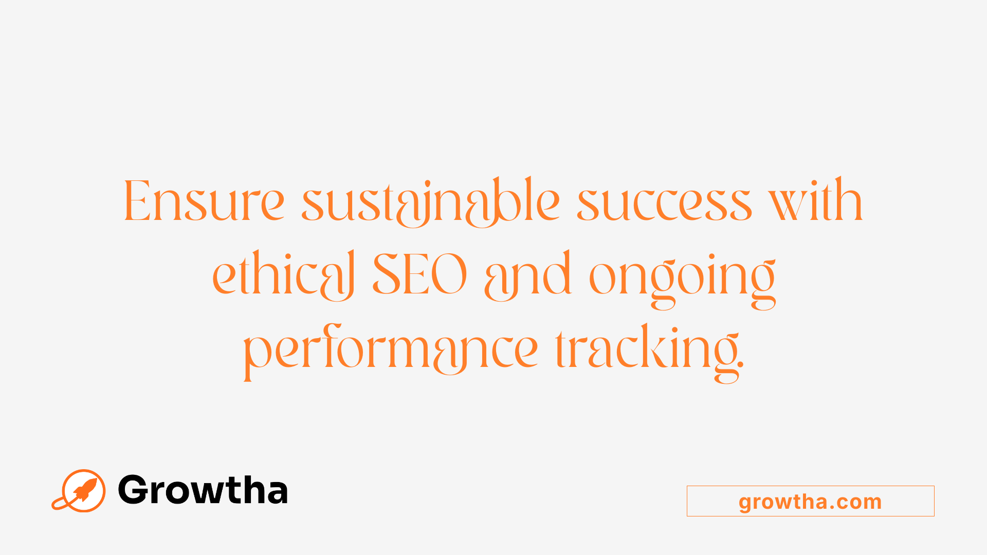 Ensure sustainable success with ethical SEO and ongoing performance tracking.